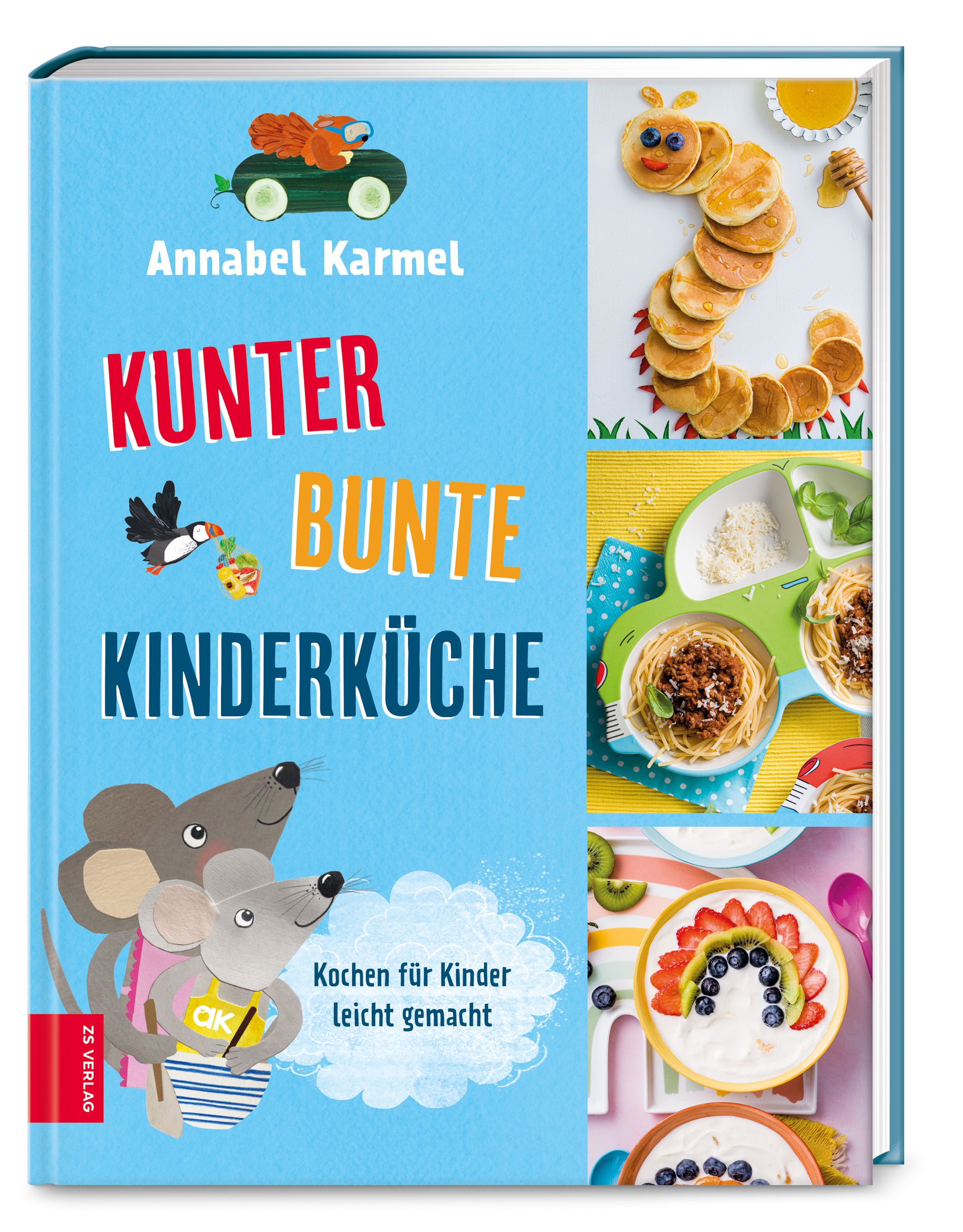 Buchcover mit Titel "Kunterbunte Kinderküche". Autor: Annabel Karmel. Illustrationen von Essen und Mäusen. ZS Verlag Logo.