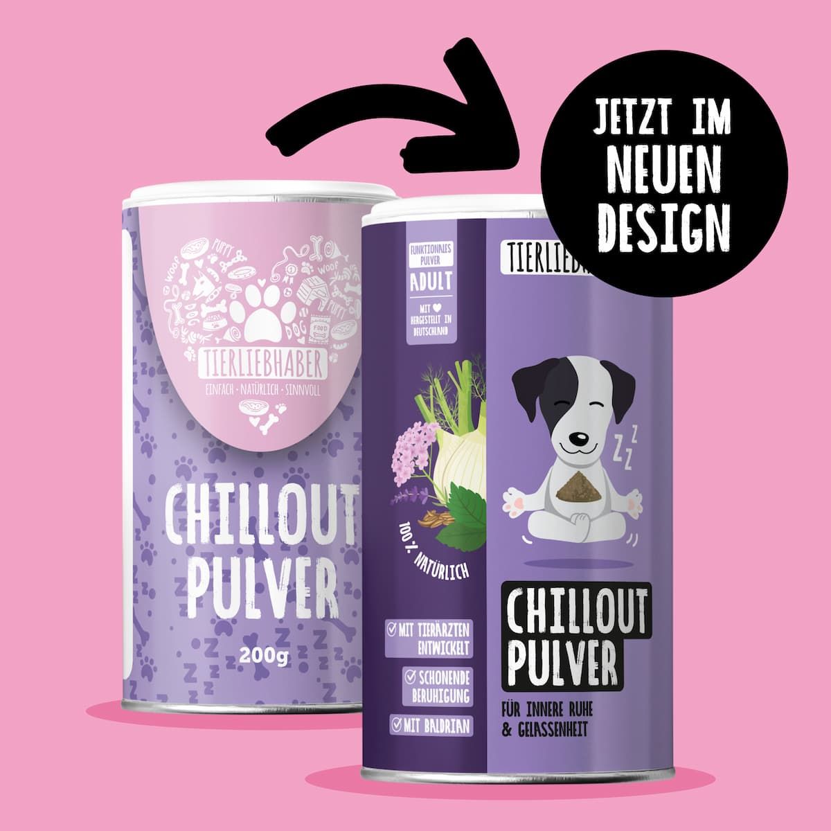 Zwei Dosen, eine mit rosa, eine mit lila Etikett. Aufschrift: Tierliebhaber Chillout Pulver. Illustration eines entspannten Hundes. Text: Jetzt im neuen Design.