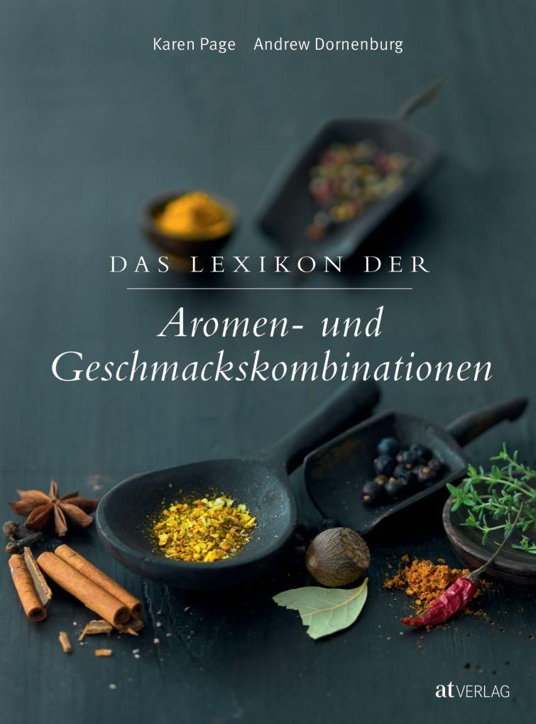 Buchcover mit Titel: Das Lexikon der Aromen- und Geschmackskombinationen. Autoren: Karen Page, Andrew Dornenburg. Auf dunklem Hintergrund Gewürze.