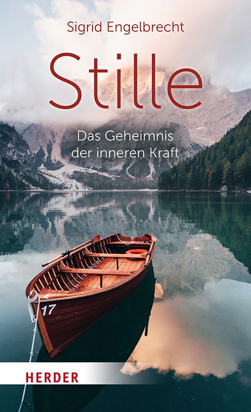 Buchcover mit Titel "Stille". Autorin: Sigrid Engelbrecht. Untertitel: "Das Geheimnis der inneren Kraft". Verlag: Herder. Boot auf See.