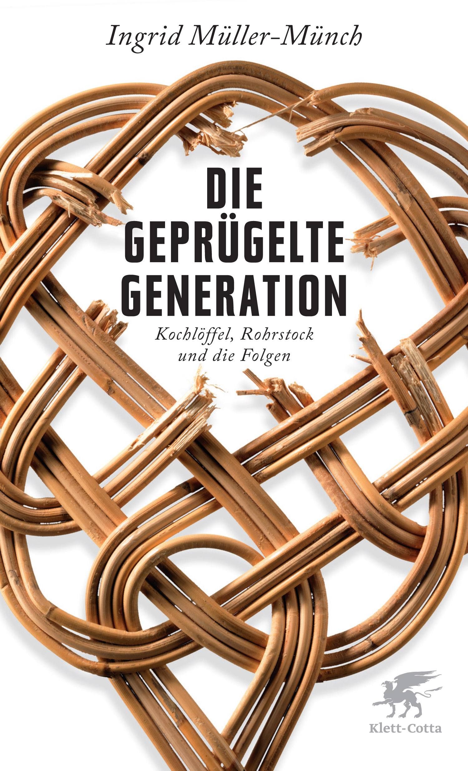Buchcover mit Titel: Die geprügelte Generation. Autorin: Ingrid Müller-Münch. Auf hellem Hintergrund geflochtenes Holz. Verlag: Klett-Cotta.