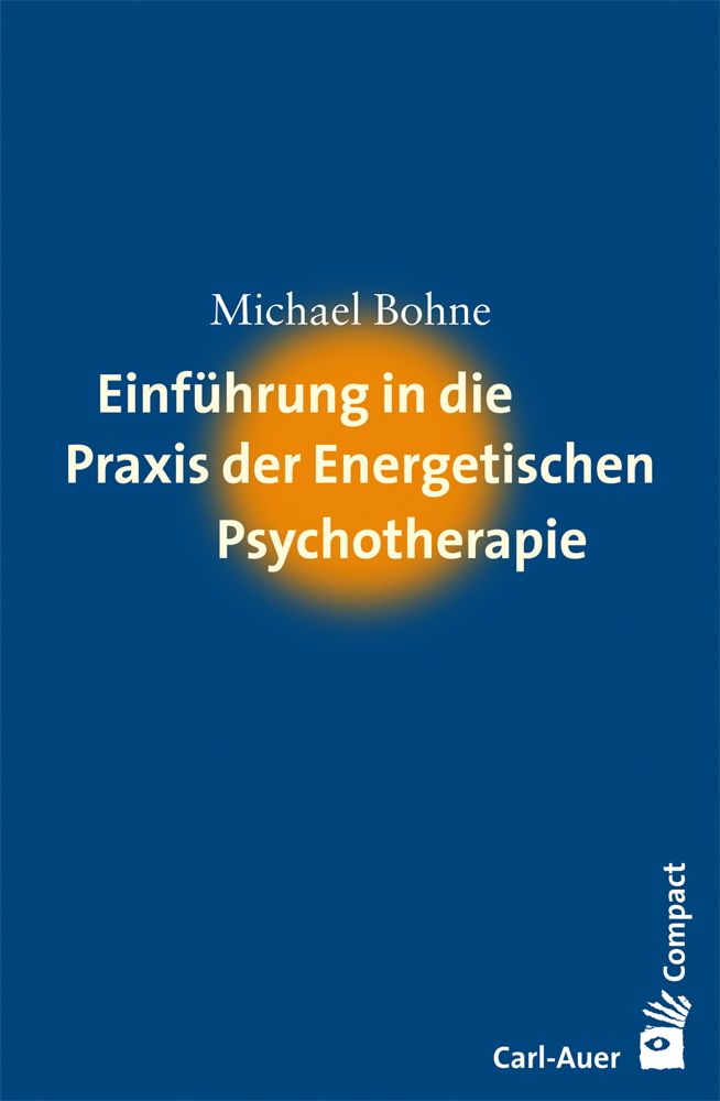Einführung in die Praxis der Energetischen Psychotherapie