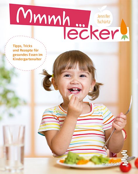 Buchcover mit Titel "Mmmh lecker". Kind isst. Text: Tipps, Tricks und Rezepte für gesundes Essen im Kindergartenalter. Autorin: Jennifer Tschürtz.