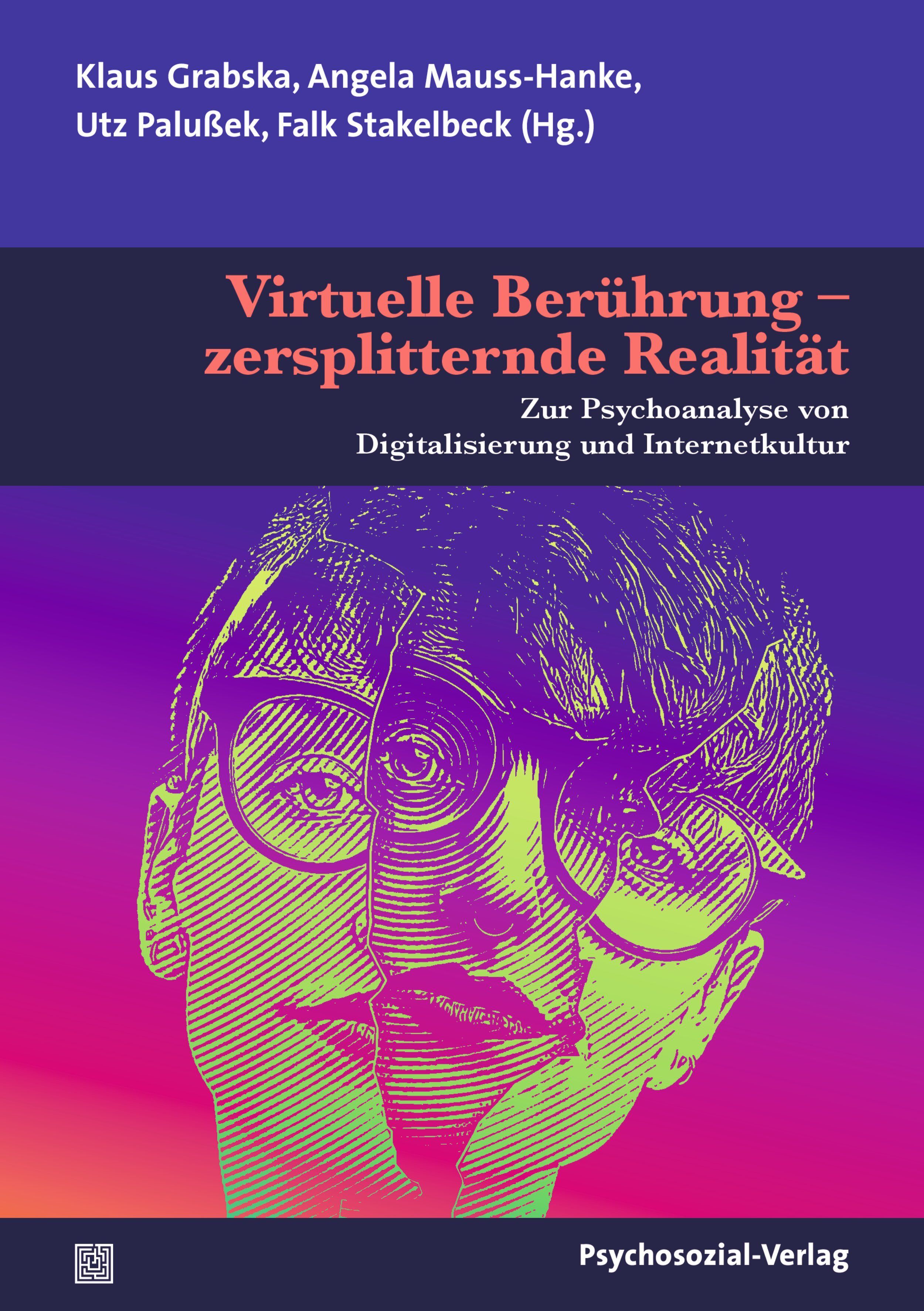 Buchcover: Virtuelle Berührung – zersplitternde Realität. Autoren: Klaus Grabska, Angela Mauss-Hanke, Utz Palußek, Falk Stakelbeck (Hg.). Psychosozial-Verlag.