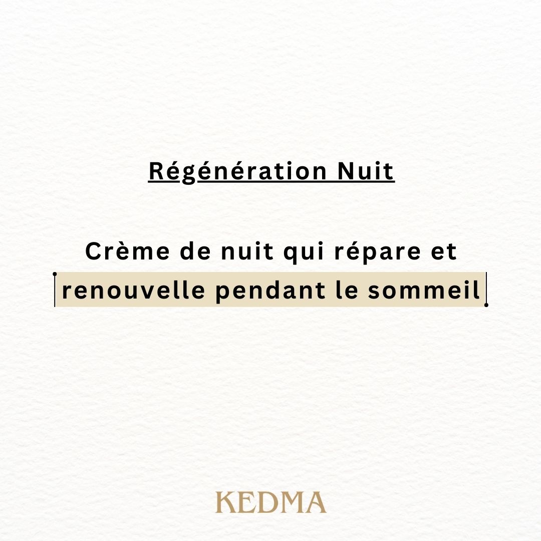 Texte sur fond crème : Régénération Nuit. Crème de nuit qui répare et renouvelle pendant le sommeil. KEDMA.