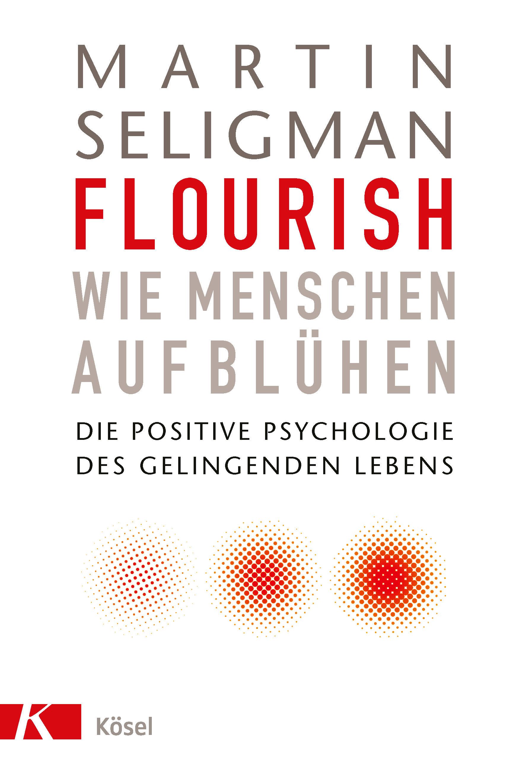 Buchcover mit Titel FLOURISH, Autor Martin Seligman. Untertitel: Wie Menschen aufblühen. Verlag Kösel.