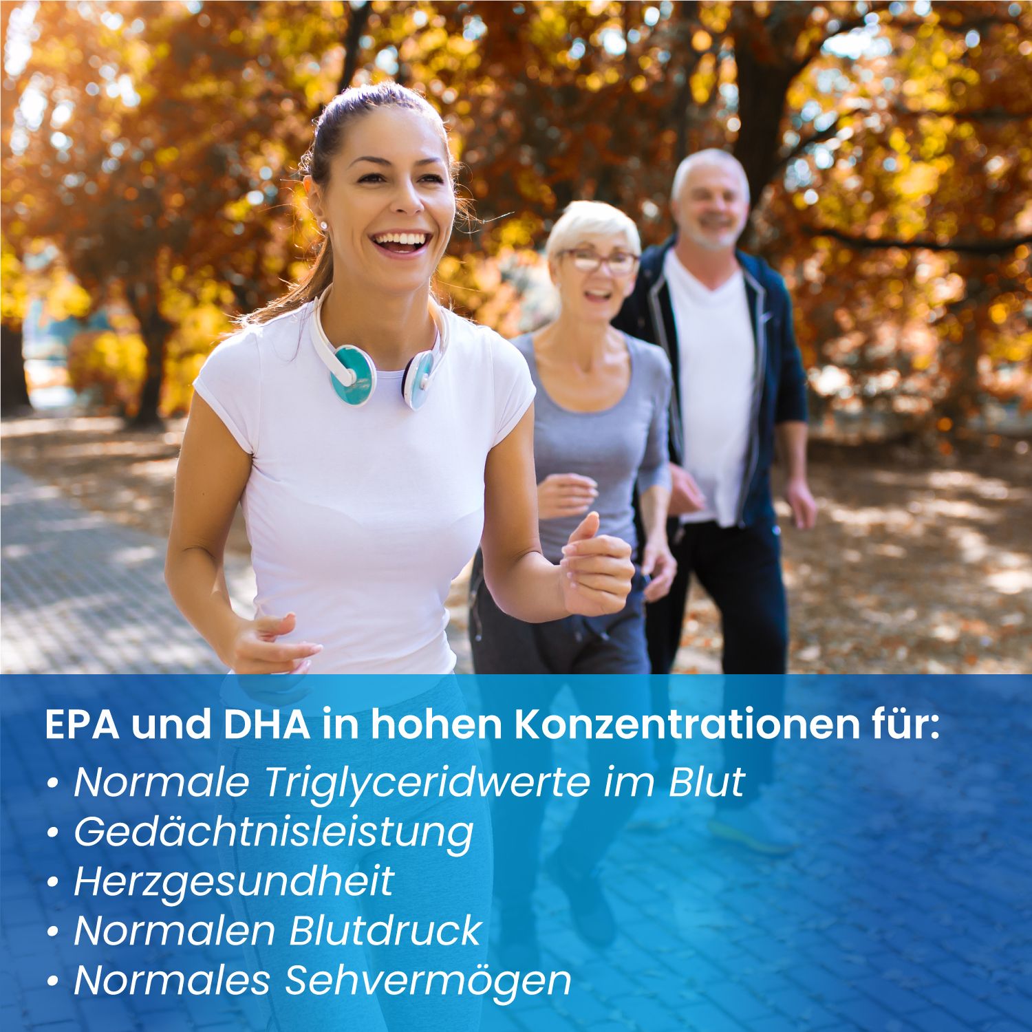 Drei Personen joggen im Park. Text: EPA und DHA für normale Triglyceridwerte, Gedächtnisleistung, Herzgesundheit, Blutdruck, Sehvermögen.