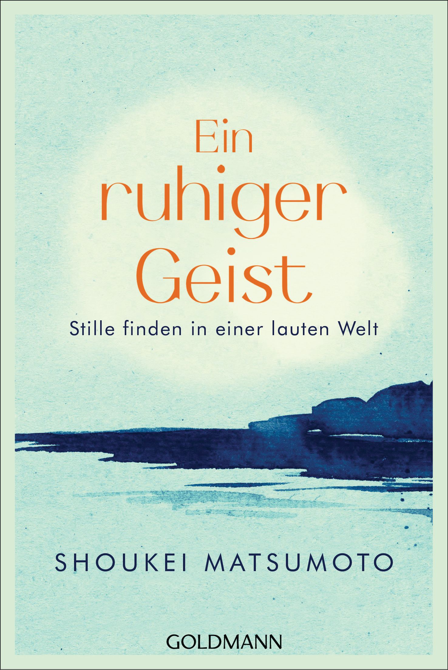 Buchcover mit Titel "Ein ruhiger Geist". Orange Schrift auf blau-weißem Hintergrund. Autor: Shoukei Matsumoto, Verlag: Goldman.