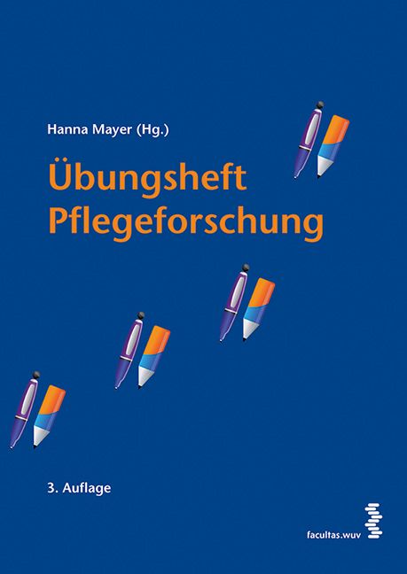 Buchcover: Übungsheft Pflegeforschung. Autorin: Hanna Mayer. 3. Auflage. Blauer Hintergrund mit Stiftdarstellungen. Verlag: facultas.wuv.