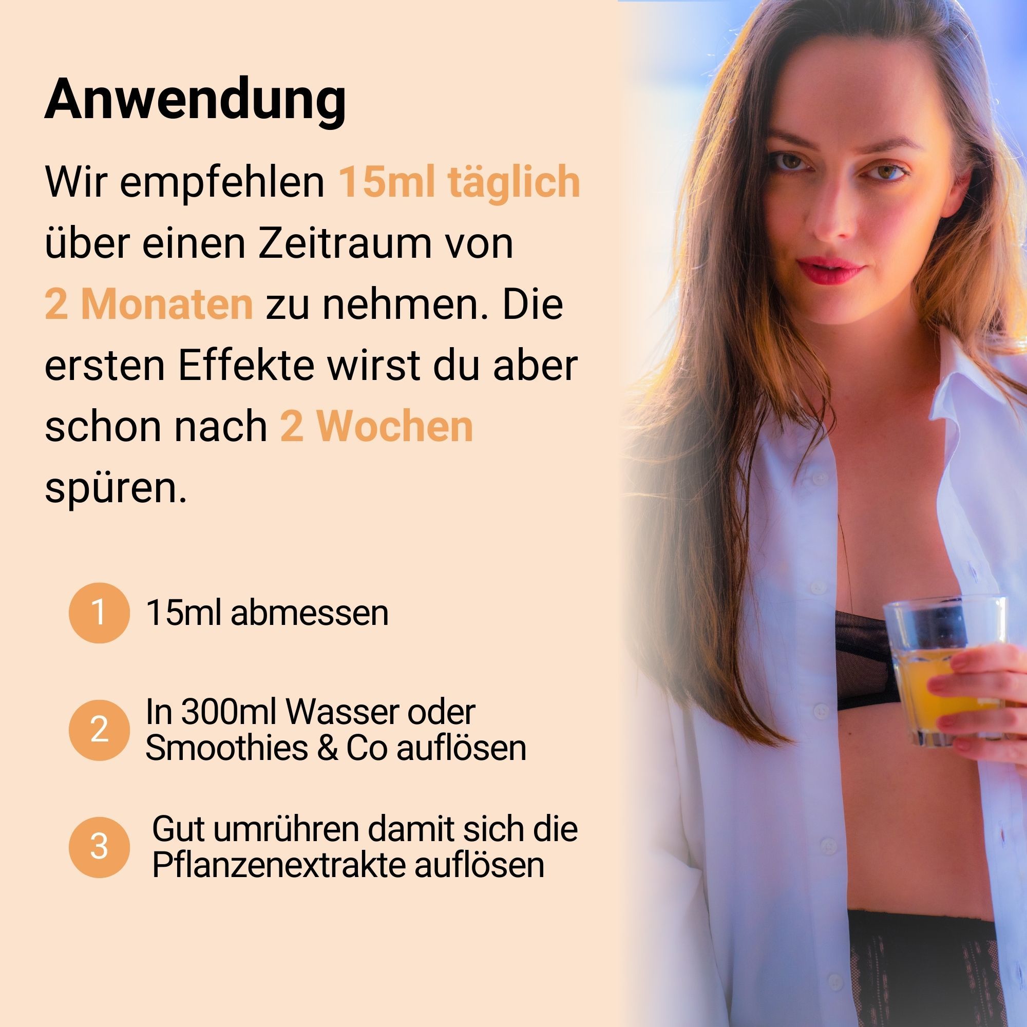 Frau hält ein Glas mit Flüssigkeit. Anweisungen: 15ml abmessen, in 300ml Wasser auflösen, umrühren.