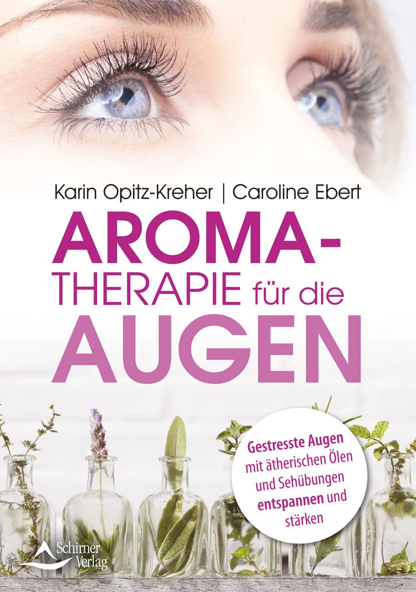 Buchcover mit Augen und Titel: Aromatherapie für die Augen. Autoren: Karin Opitz-Kreher, Caroline Ebert. Verlag: Schimer Verlag.