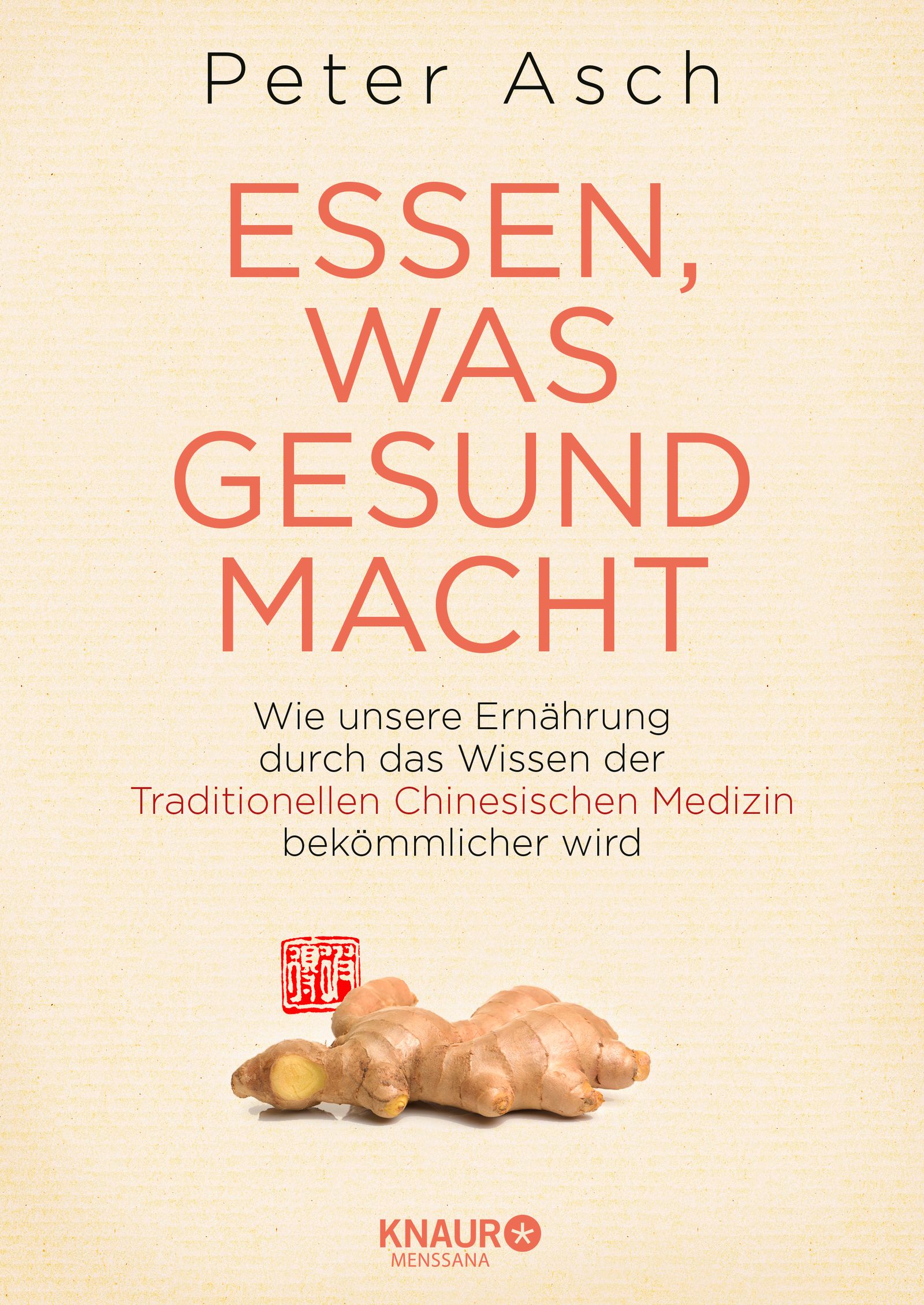 Buchcover mit Titel "ESSEN, WAS GESUND MACHT" von Peter Asch. Abgebildet ist Ingwer. Verlag: Knaur Menssana.