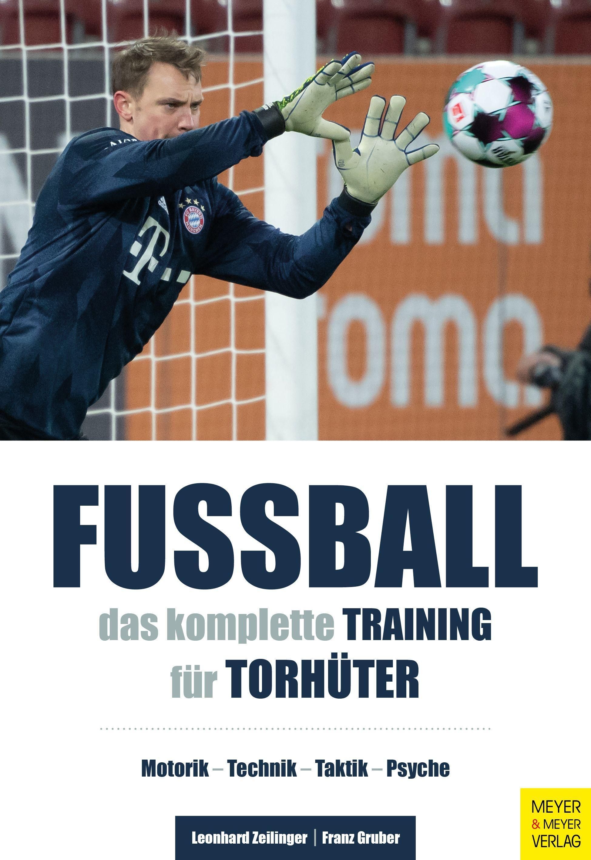 Fußball: Das komplette Training für Torhüter Motorik - Technik - Taktik - Psyche