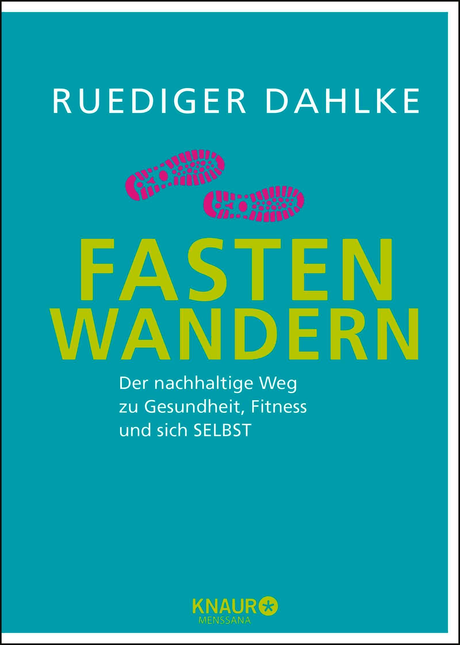 Buchcover: "Fasten-Wandern" von Ruediger Dahlke. Türkis Hintergrund, gelber Titel, rosa Fußabdrücke. KNAUR-Verlag.