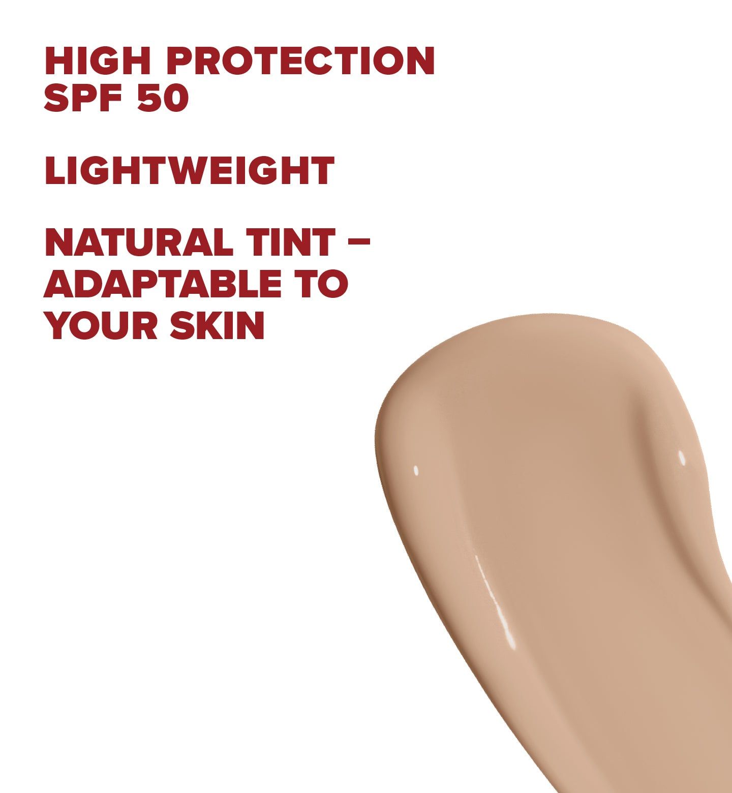 Nahaufnahme eines cremefarbenen Produkts. Text: Hoher Schutz SPF 50, leicht, natürlicher Farbton - passt sich Ihrer Haut an.