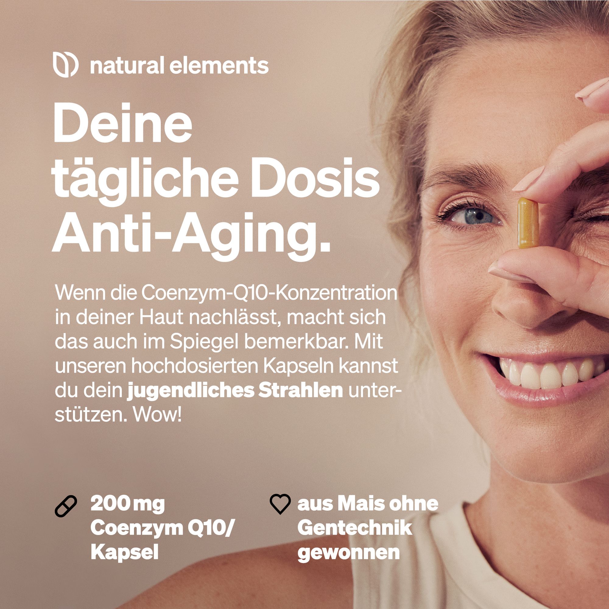 Frau hält Kapsel. Text: Deine tägliche Dosis Anti-Aging. 200mg Coenzym Q10/Kapsel. Aus Mais ohne Gentechnik gewonnen.