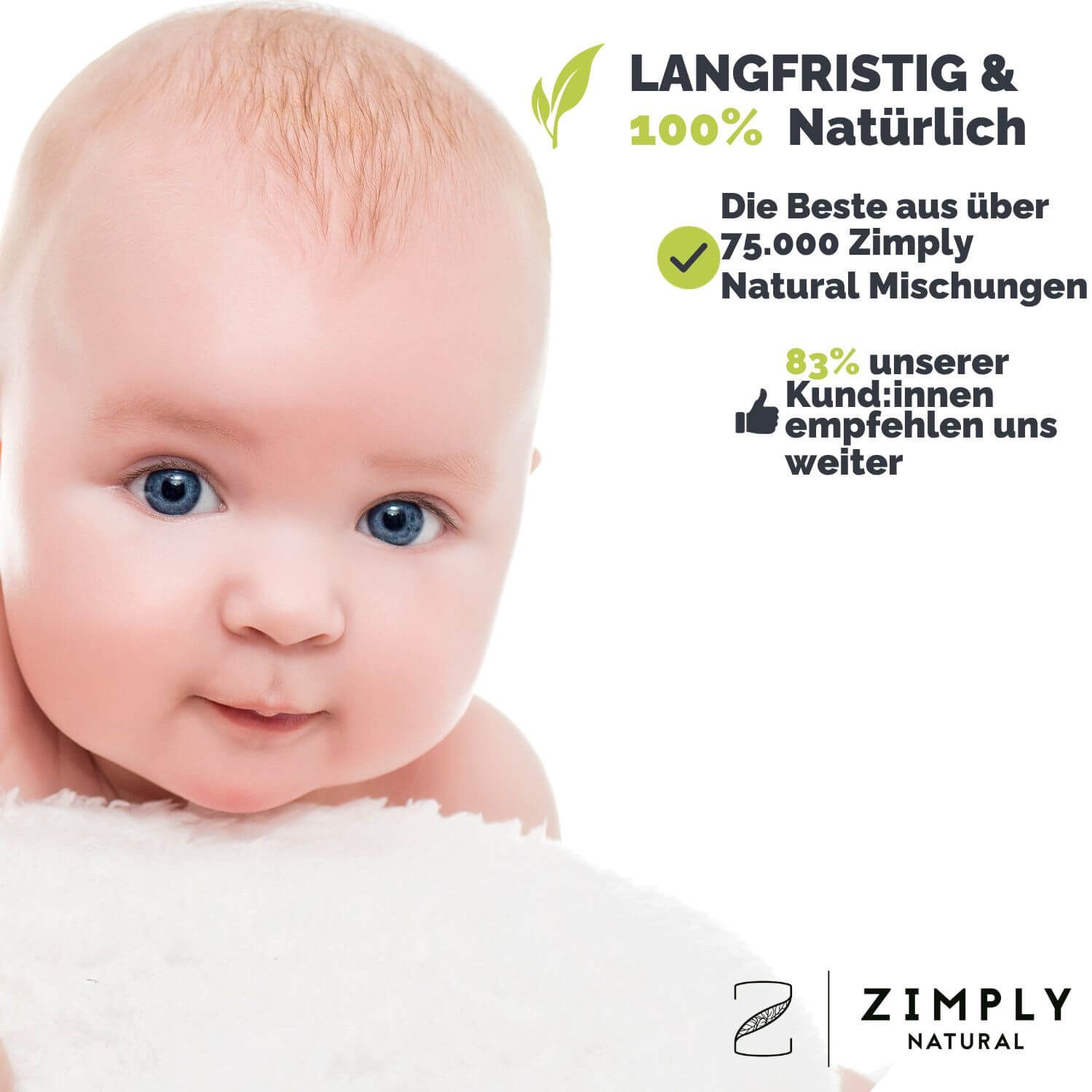 Baby mit blauäugigem Blick. Text: Langfristig & 100% Natürlich. 83% unserer Kunden empfehlen uns weiter. Logo: ZIMPLY NATURAL.