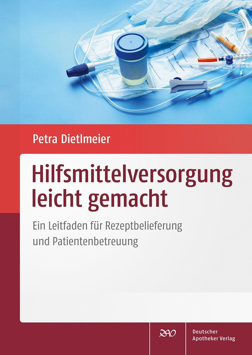 Buchcover mit Titel "Hilfsmittelversorgung leicht gemacht". Autorin: Petra Dietlmeier. Im Hintergrund medizinisches Zubehör.