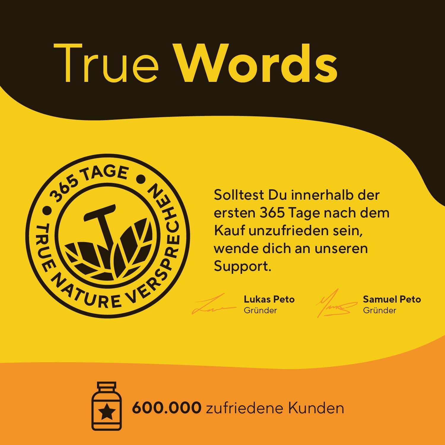 TRUE NATURE Siegel mit 365 Tage Versprechen. Über 600.000 zufriedene Kunden.