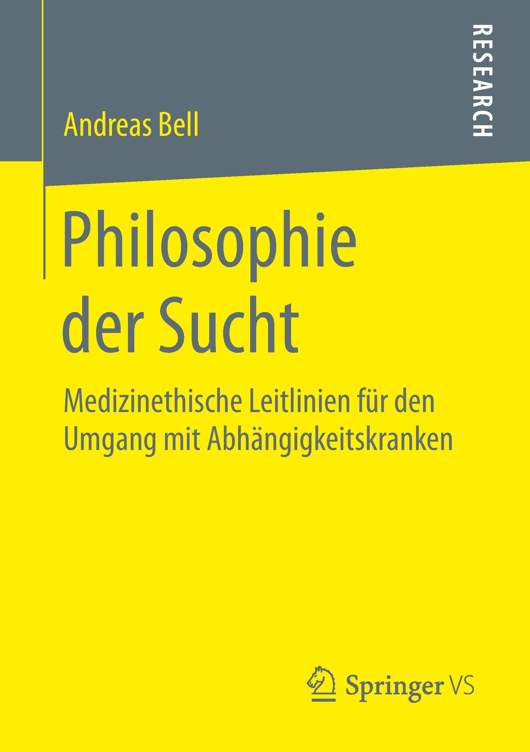 Philosophie der Sucht Medizinethische Leitlinien für den Umgang mit Abhängigkeitskranken