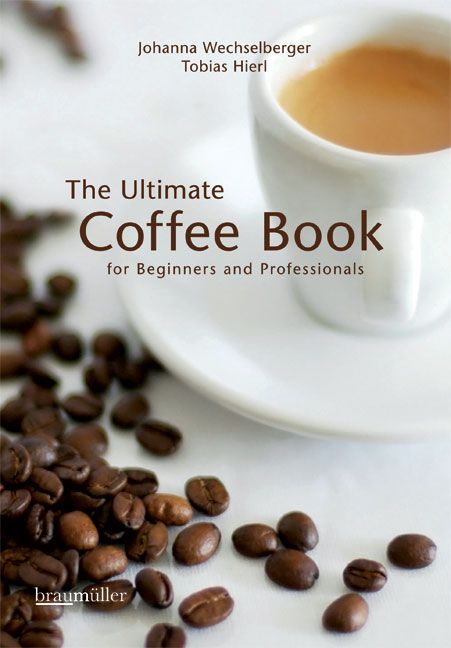 Buchcover mit Titel: The Ultimate Coffee Book. Autoren: Johanna Wechselberger, Tobias Hierl. Kaffeebohnen und Kaffeetasse.
