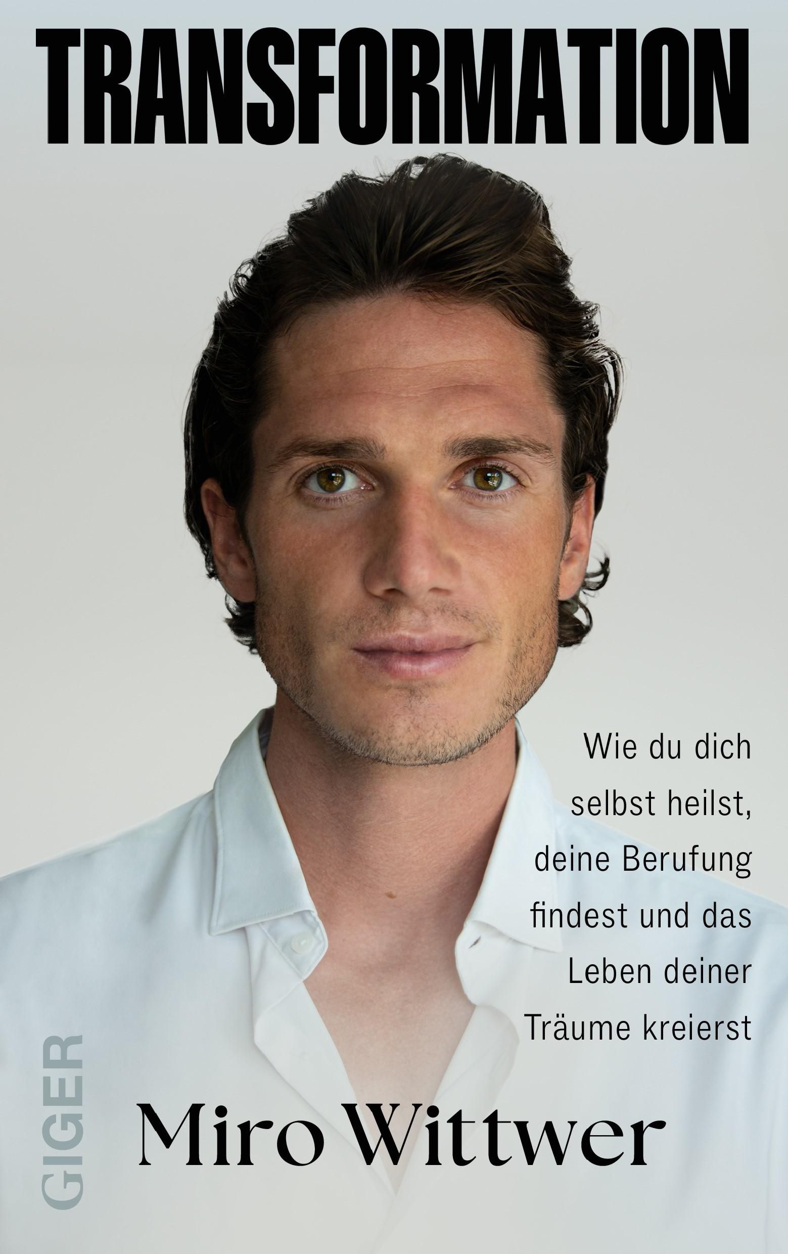 Buchcover mit dem Titel "TRANSFORMATION". Porträt eines Mannes. Text: "Wie du dich selbst heilst... Träume kreierst". Autor: Miro Wittwer.