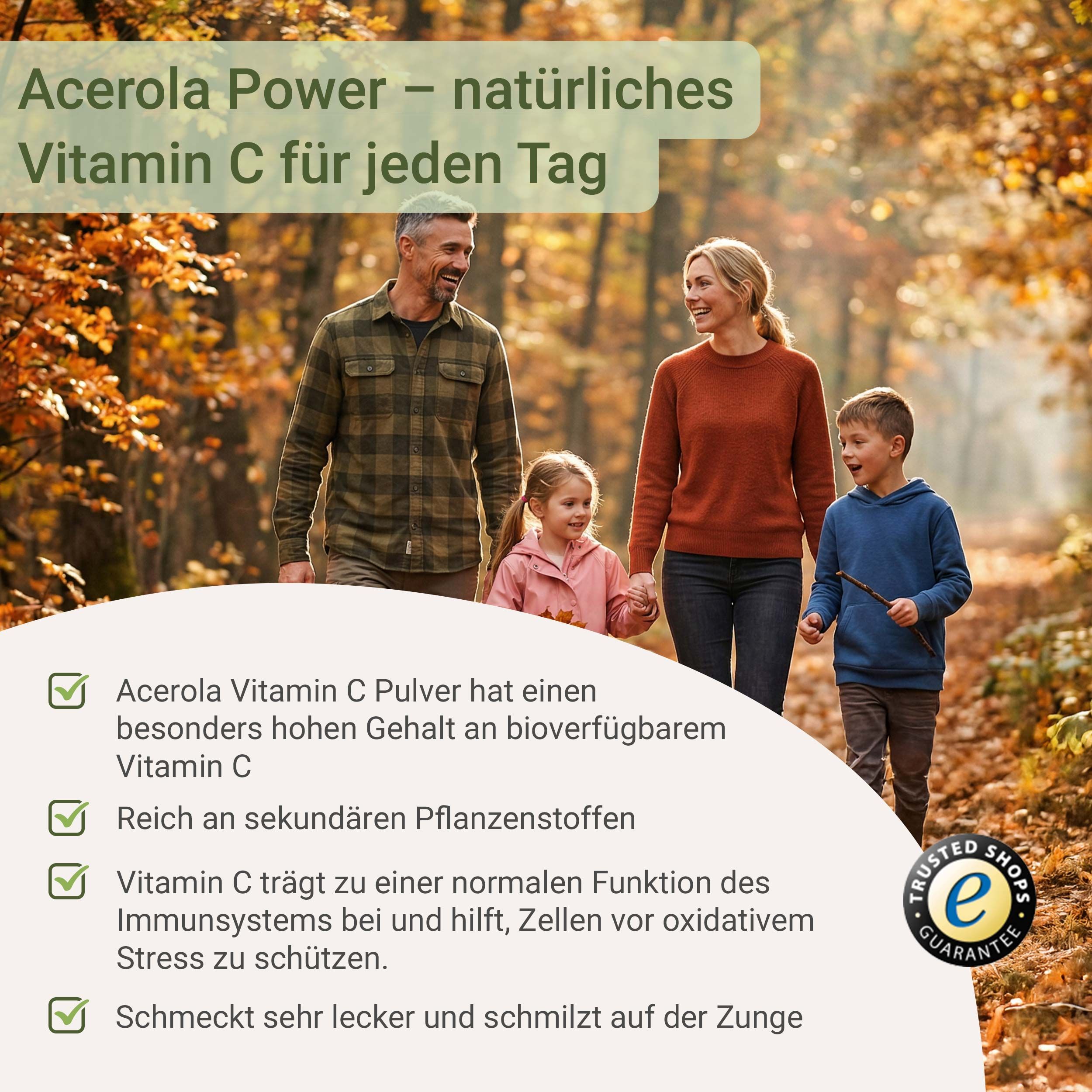 Familie geht durch einen Wald. Text: Acerola Vitamin C Pulver hat einen besonders hohen Gehalt an bioverfügbarem Vitamin C. Trusted Shops Logo.
