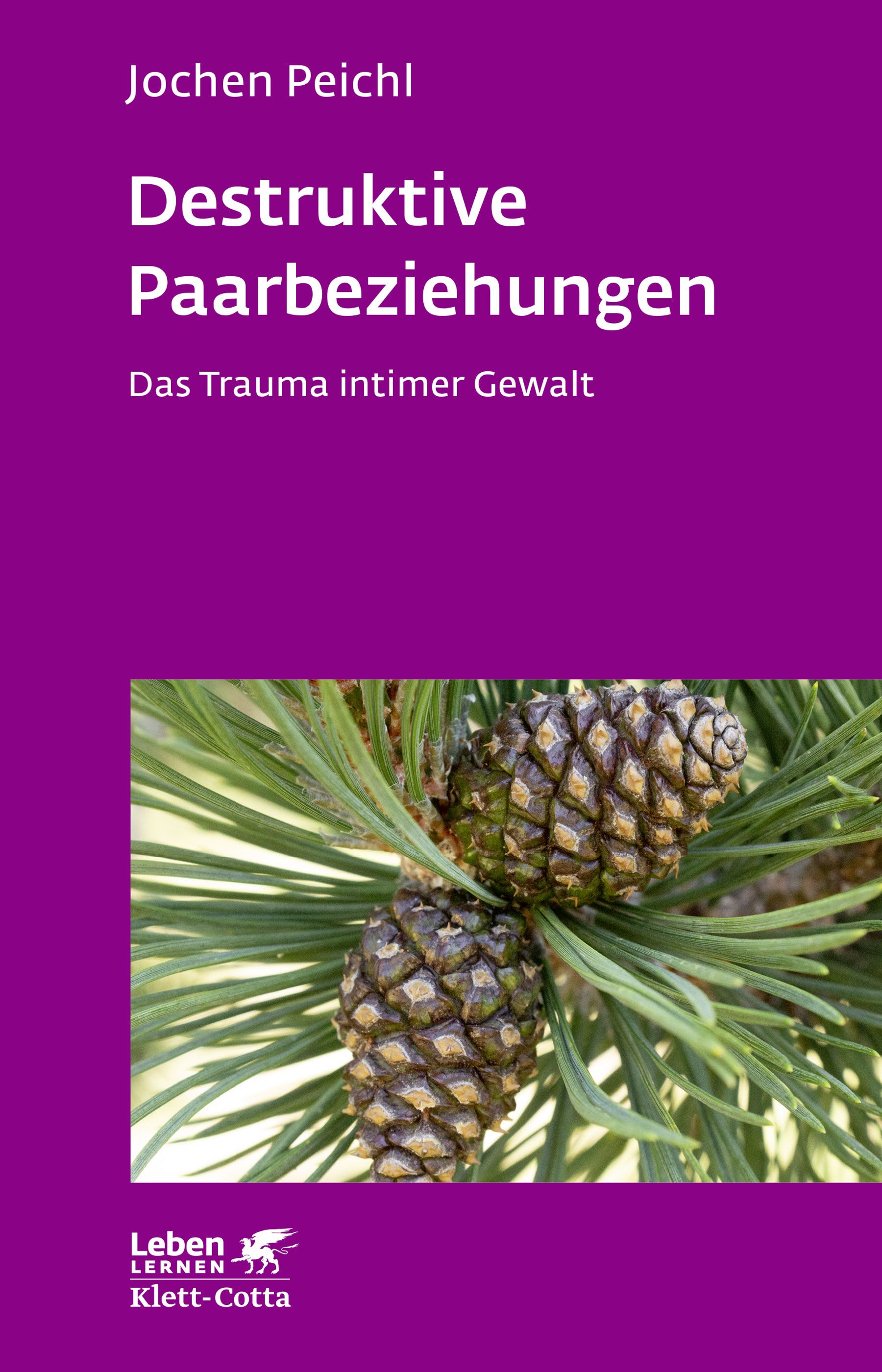 Buchcover mit Titel "Destruktive Paarbeziehungen". Autor: Jochen Peichl. Verlag Klett-Cotta. Hintergrund: Kiefernzweige mit Zapfen.