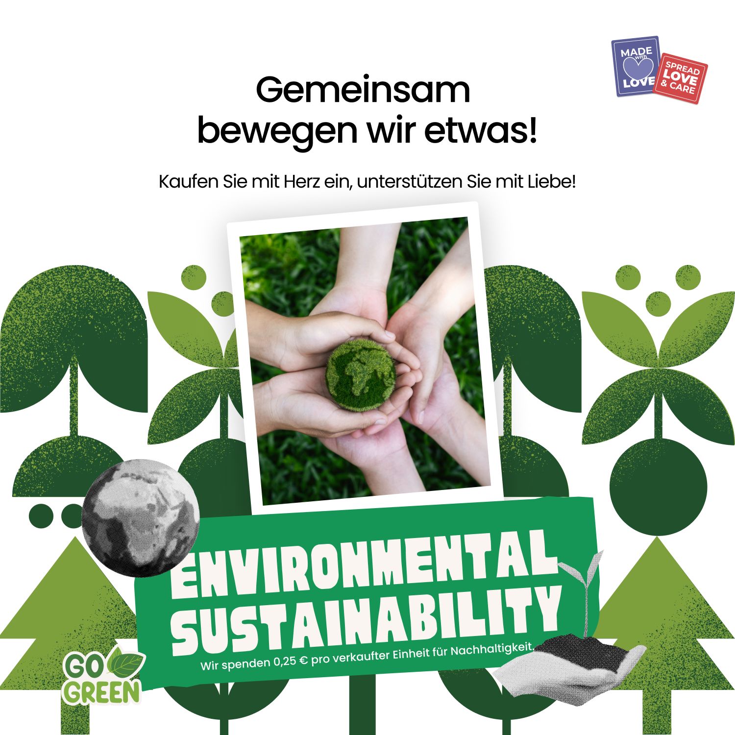 Hände halten Erdkugel, umgeben von grünen Blättern. Text: Gemeinsam bewegen wir etwas! Environmental Sustainability. Wir spenden 0,25€ pro Einheit.