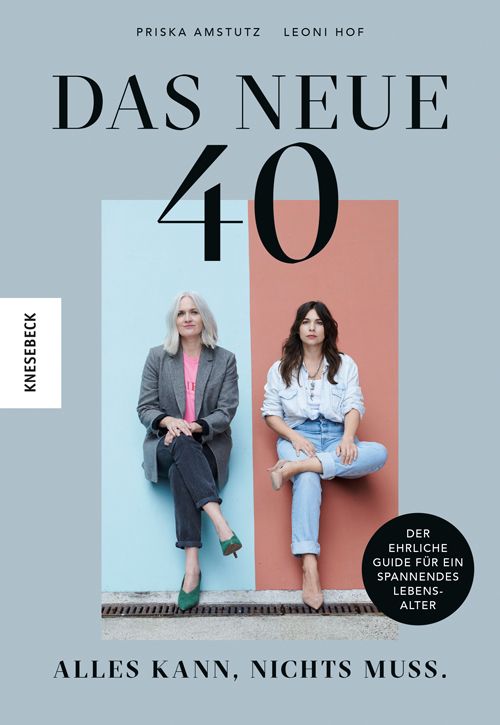 Buchcover mit Titel "Das neue 40". Zwei Frauen sitzen vor farbigem Hintergrund. Autoren: Priska Amstutz, Leoni Hof. Verlag: Knesbeck.