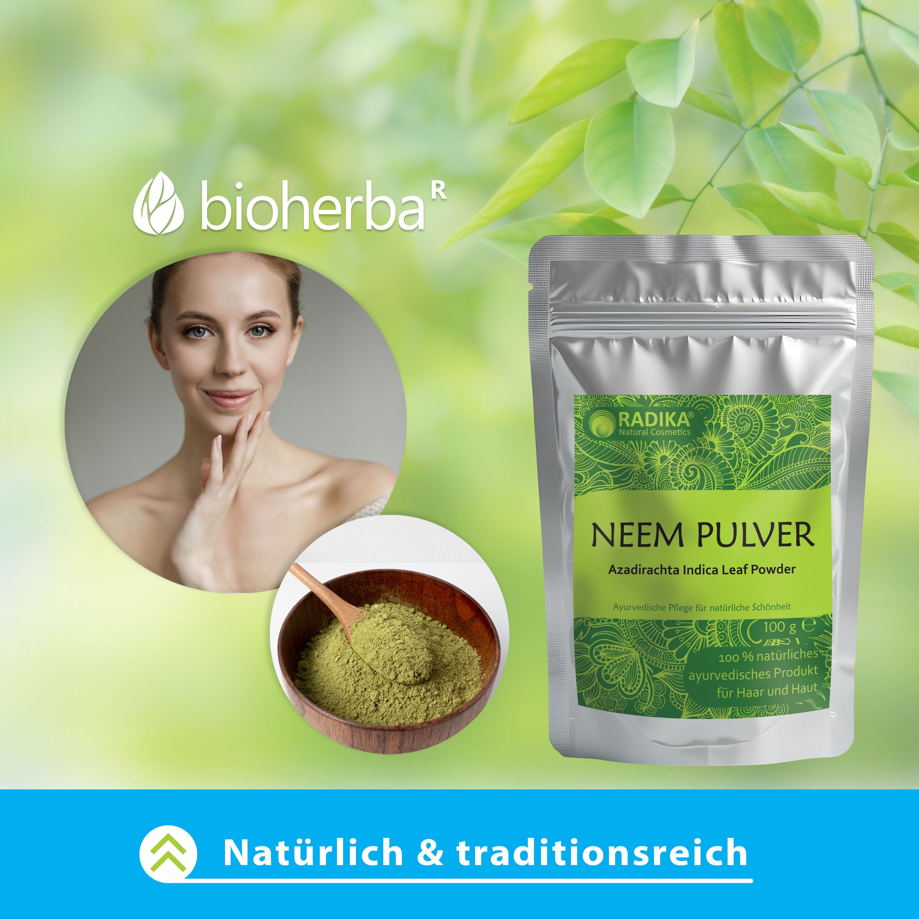 Beutelverpackung mit grünem Etikett. Text: Neem Pulver, Azadirachta Indica Leaf Powder. Marke: Radika.  Natürlich & traditionsreich. Frau.