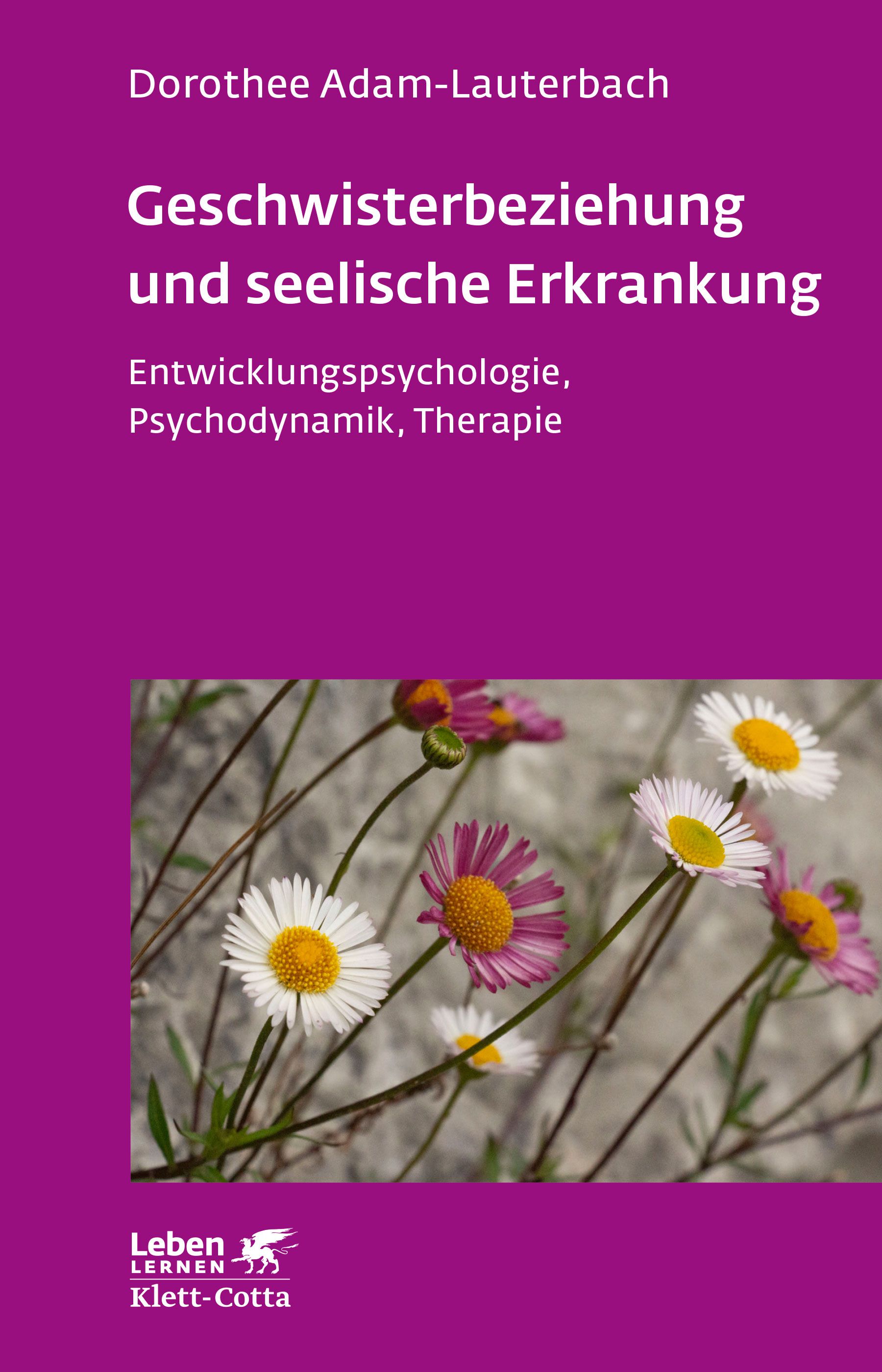 Buchcover: Geschwisterbeziehung und seelische Erkrankung. Autorin: Dorothee Adam-Lauterbach. Mit Blumenmotiv.