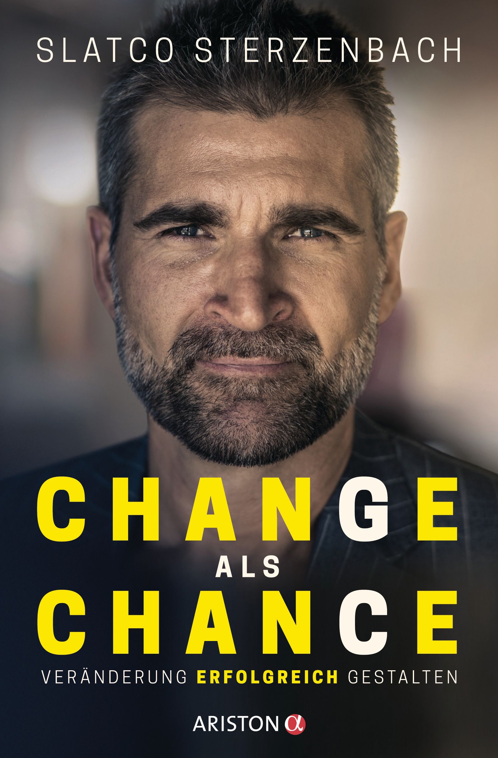 Buchcover mit Porträt eines Mannes. Titel: CHANGE als CHANCE. Untertitel: Veränderung erfolgreich gestalten. Autor: Slatco Sterzenbach. Verlag: Ariston.