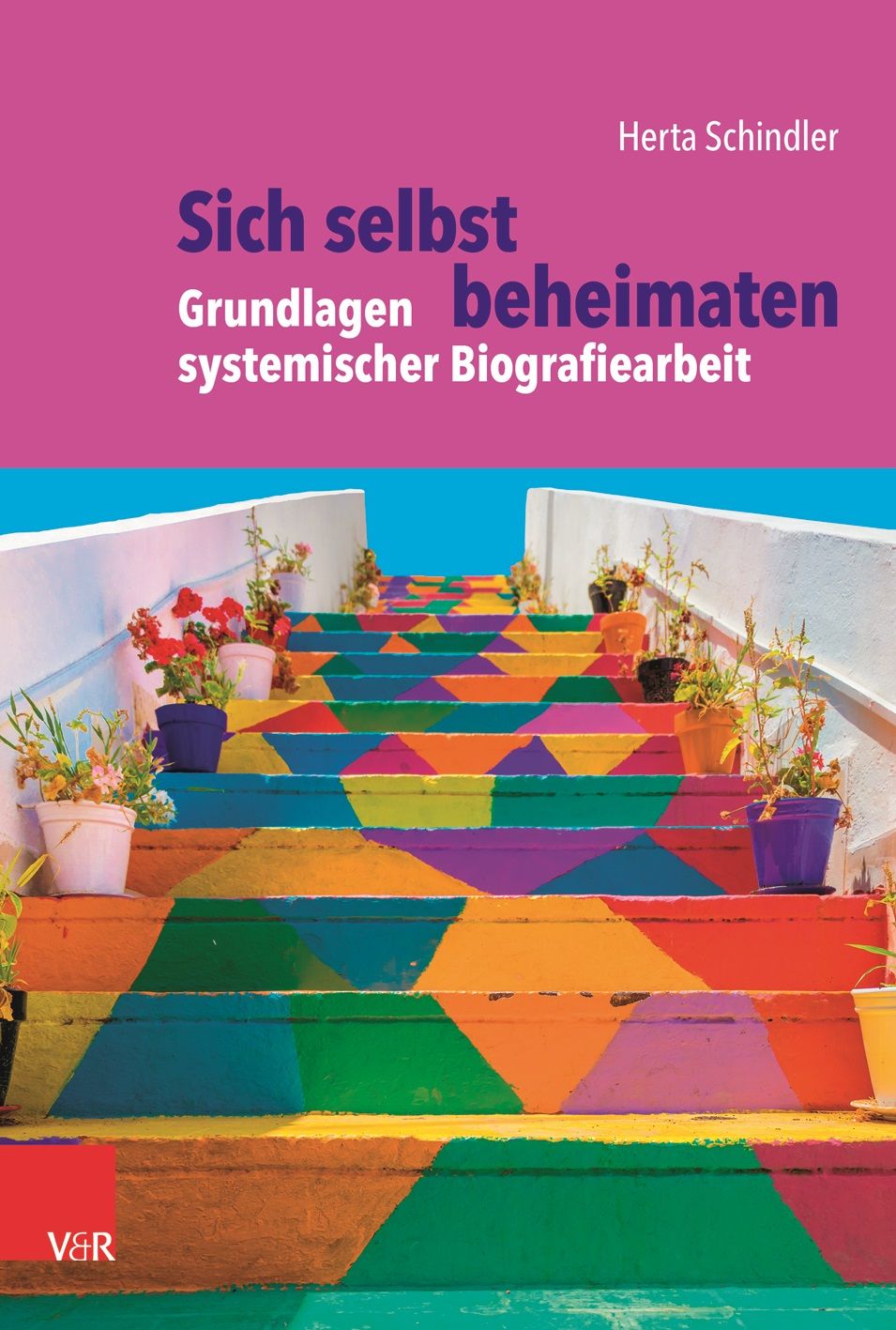 Buchcover: Titel 'Sich selbst beheimaten'. Autorin: Herta Schindler. Farbige Treppe mit Blumen in Töpfen. Verlag V&R.
