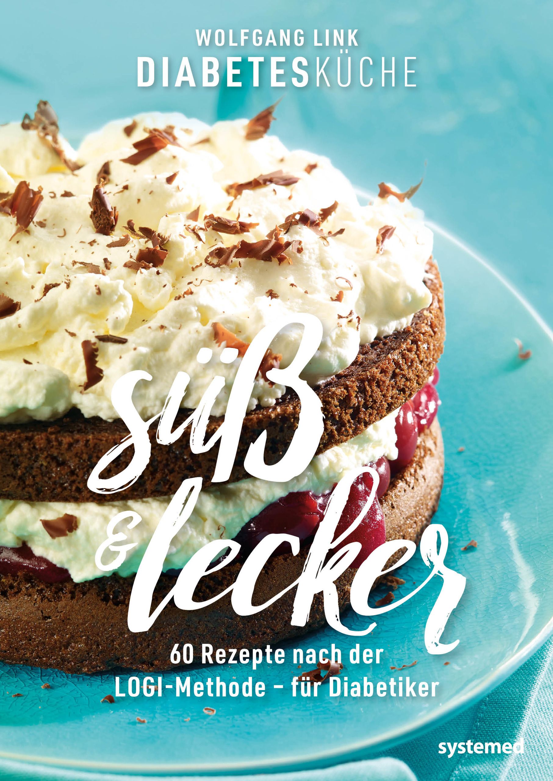 Buchcover: Diabetesküche süß & lecker. Schokoladenkuchen mit Sahne und Kirschen. Titel und Autor sichtbar. 60 Rezepte für Diabetiker.