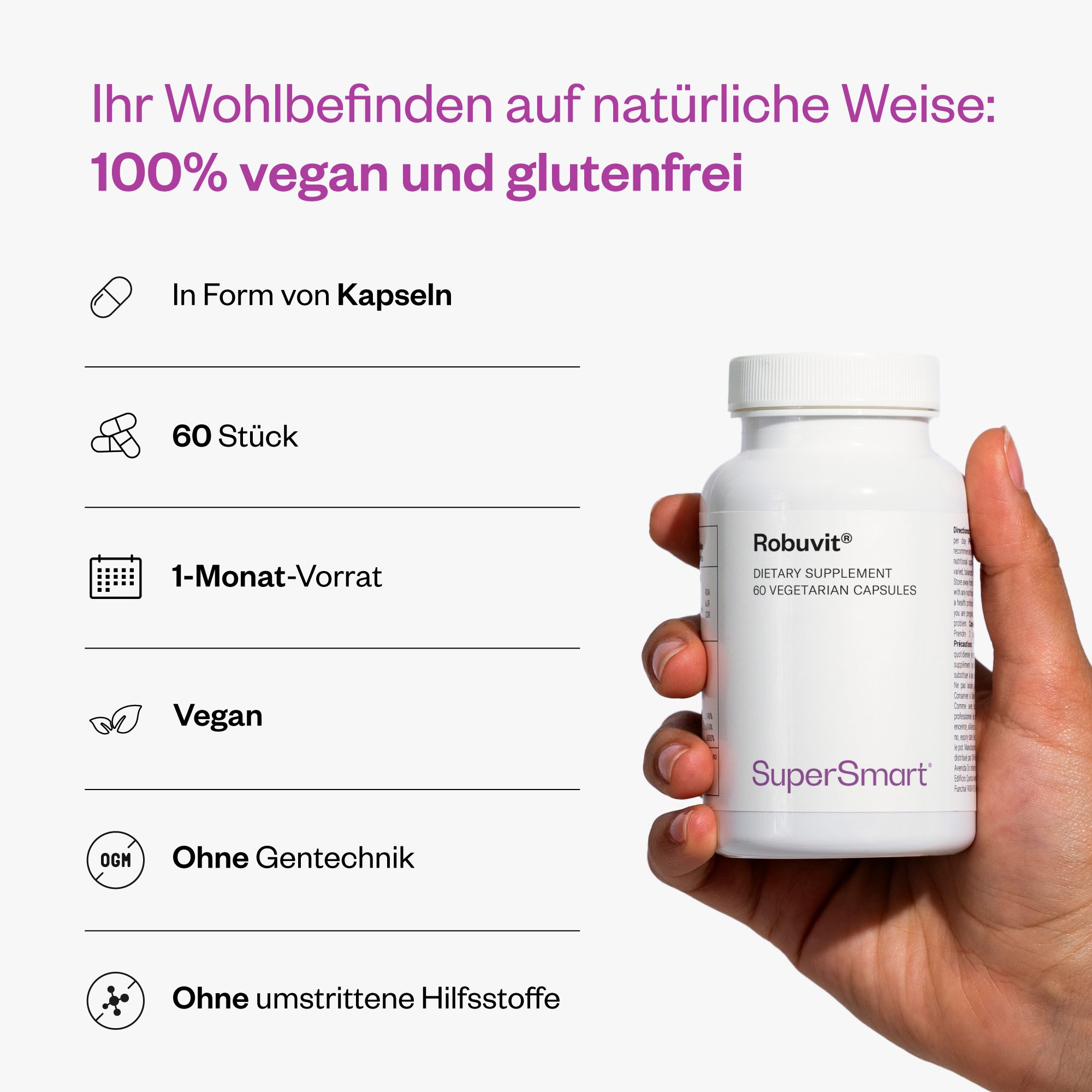 Hand hält eine weiße Flasche Robuvit® mit 60 Kapseln. 100% vegan und glutenfrei. Ohne Gentechnik. SuperSmart-Logo.