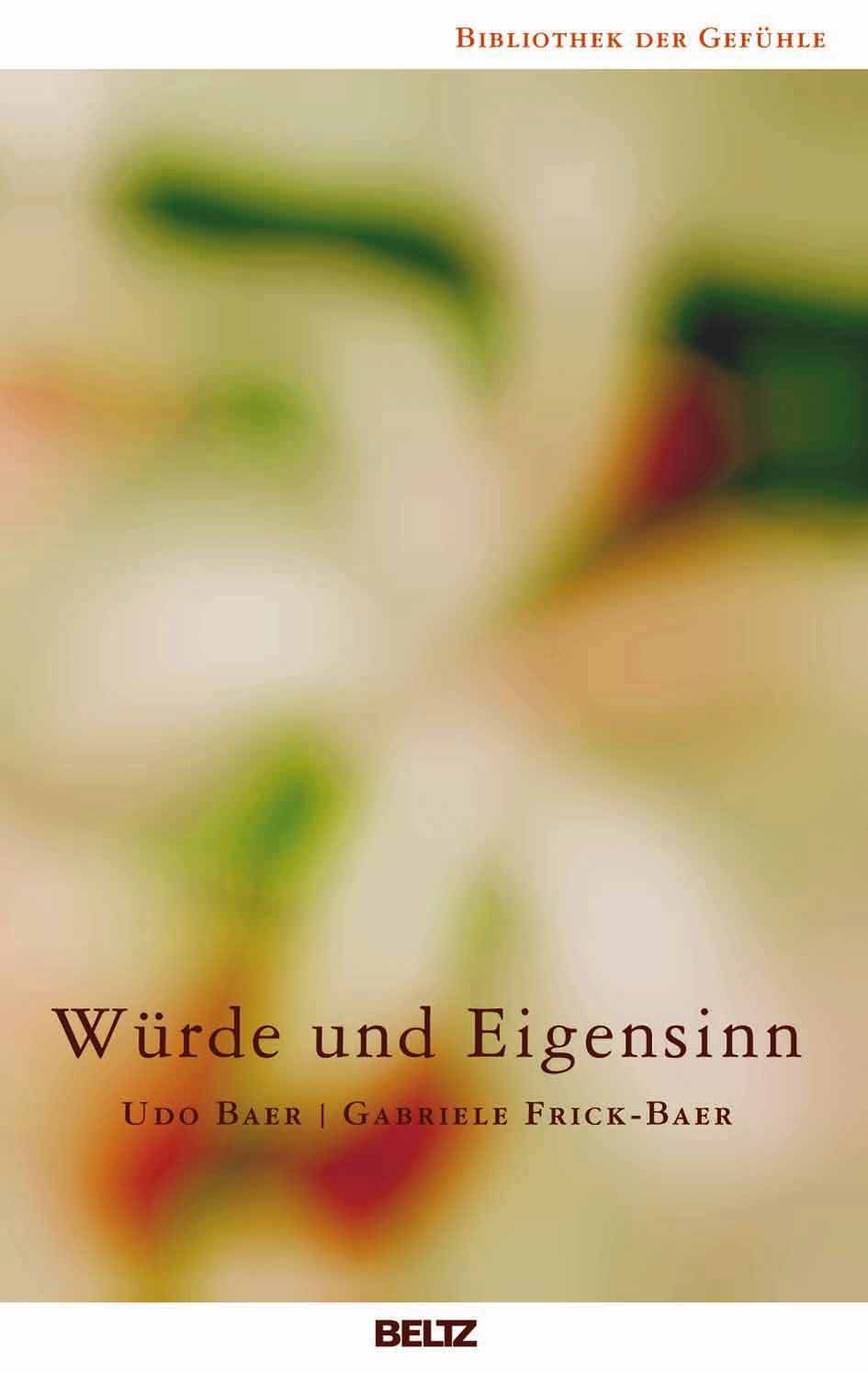Buchcover mit Titel "Würde und Eigensinn". Autoren: Udo Baer, Gabriele Frick-Baer. Verlag: BELTZ. Hintergrund: verschwommene Blüten.