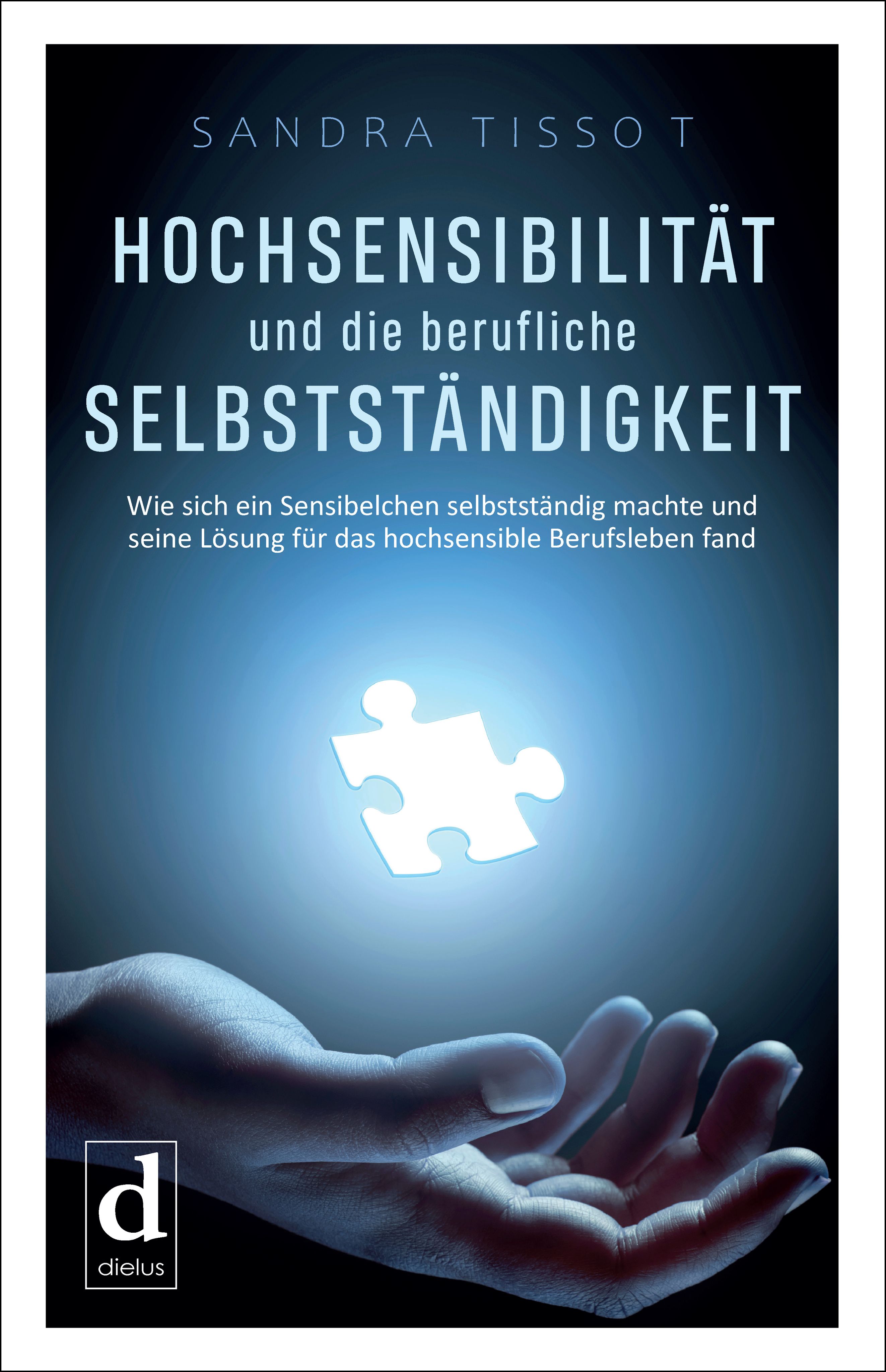 Buchcover: Titel "Hochsensibilität und die berufliche Selbstständigkeit". Hand mit Puzzle-Teil, blauem Hintergrund.