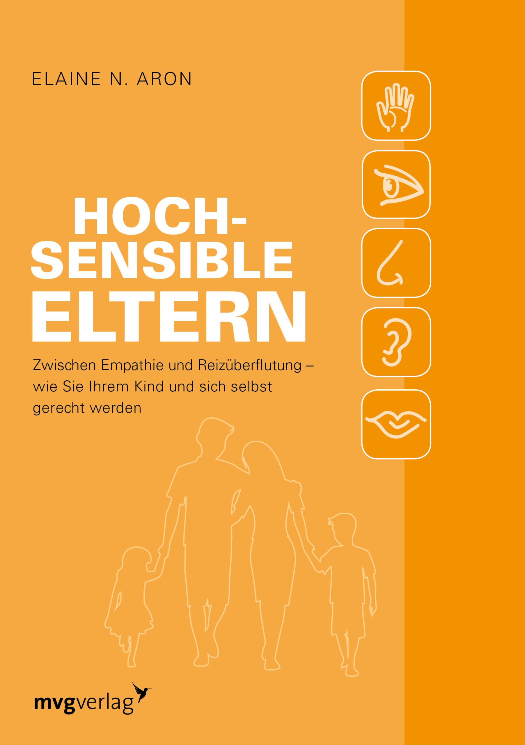 Buchcover: "Hochsensible Eltern". Titel in Großbuchstaben. Autor: Elaine N. Aron. Illustration: Familie. Verlag: mvgverlag.