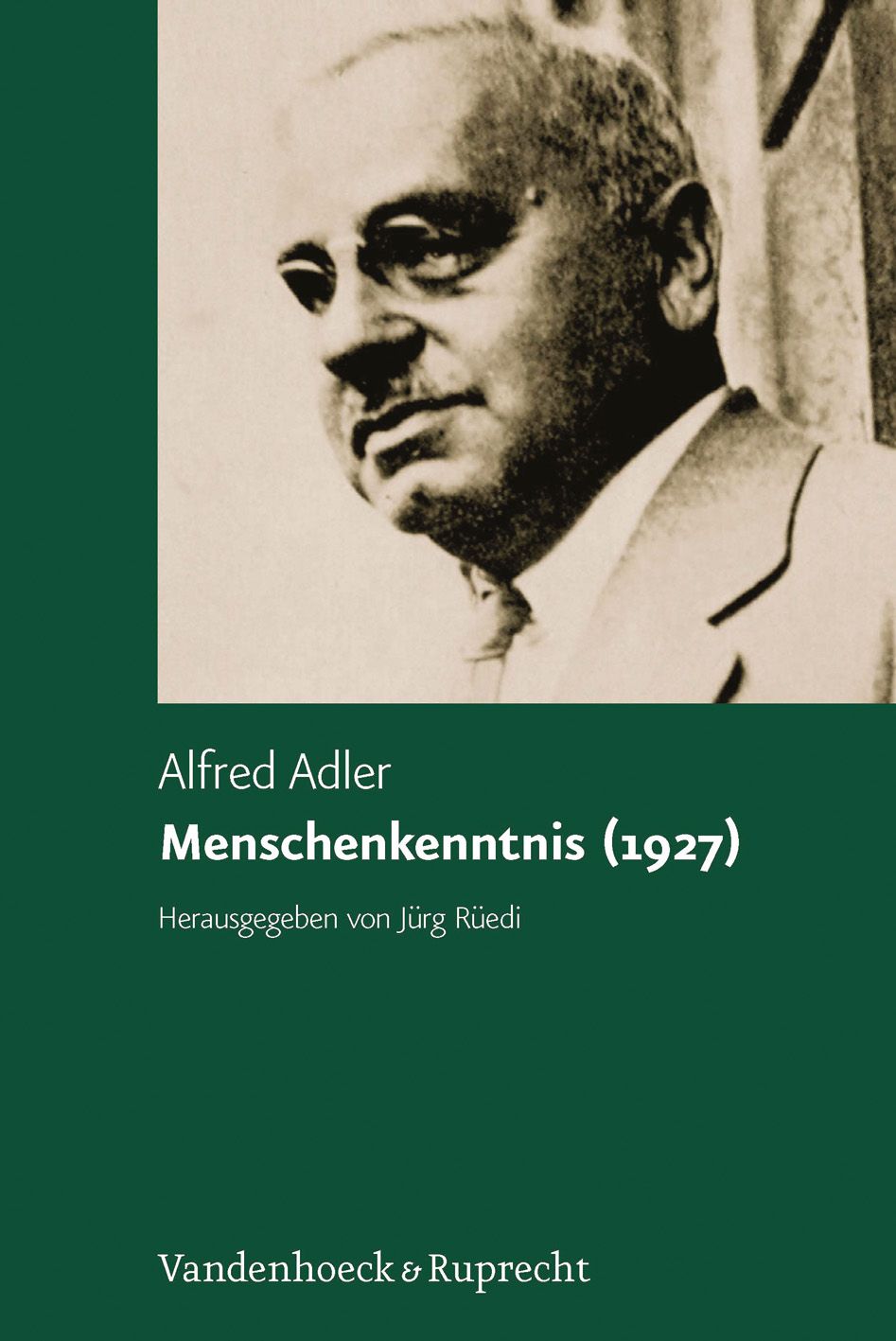 Buchcover. Titel: Menschenkenntnis (1927) von Alfred Adler. Herausgegeben von Jürg Rüedi. Verlag Vandenhoeck & Ruprecht. Porträt des Autors.