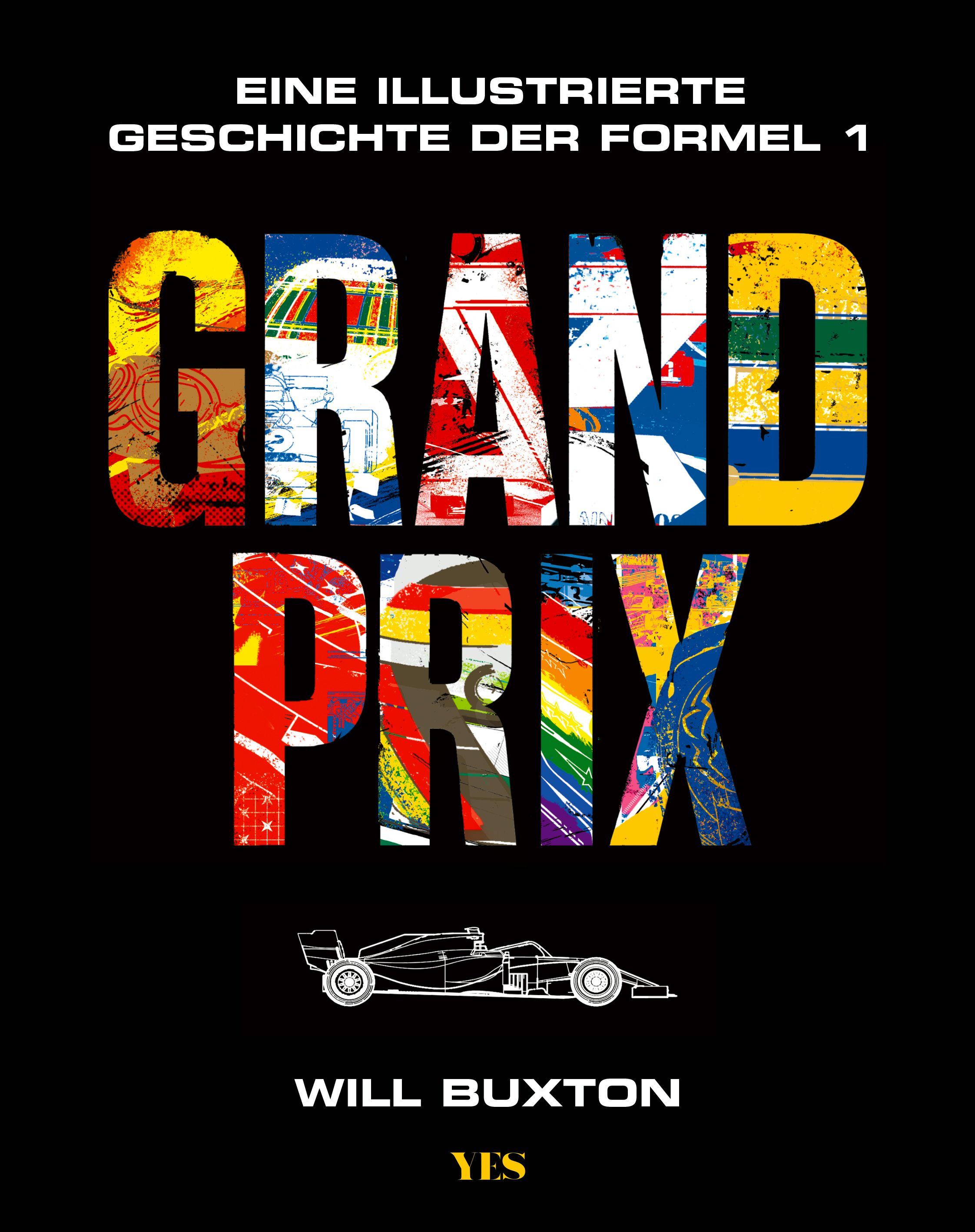 Grand Prix Eine illustrierte Geschichte der Formel 1