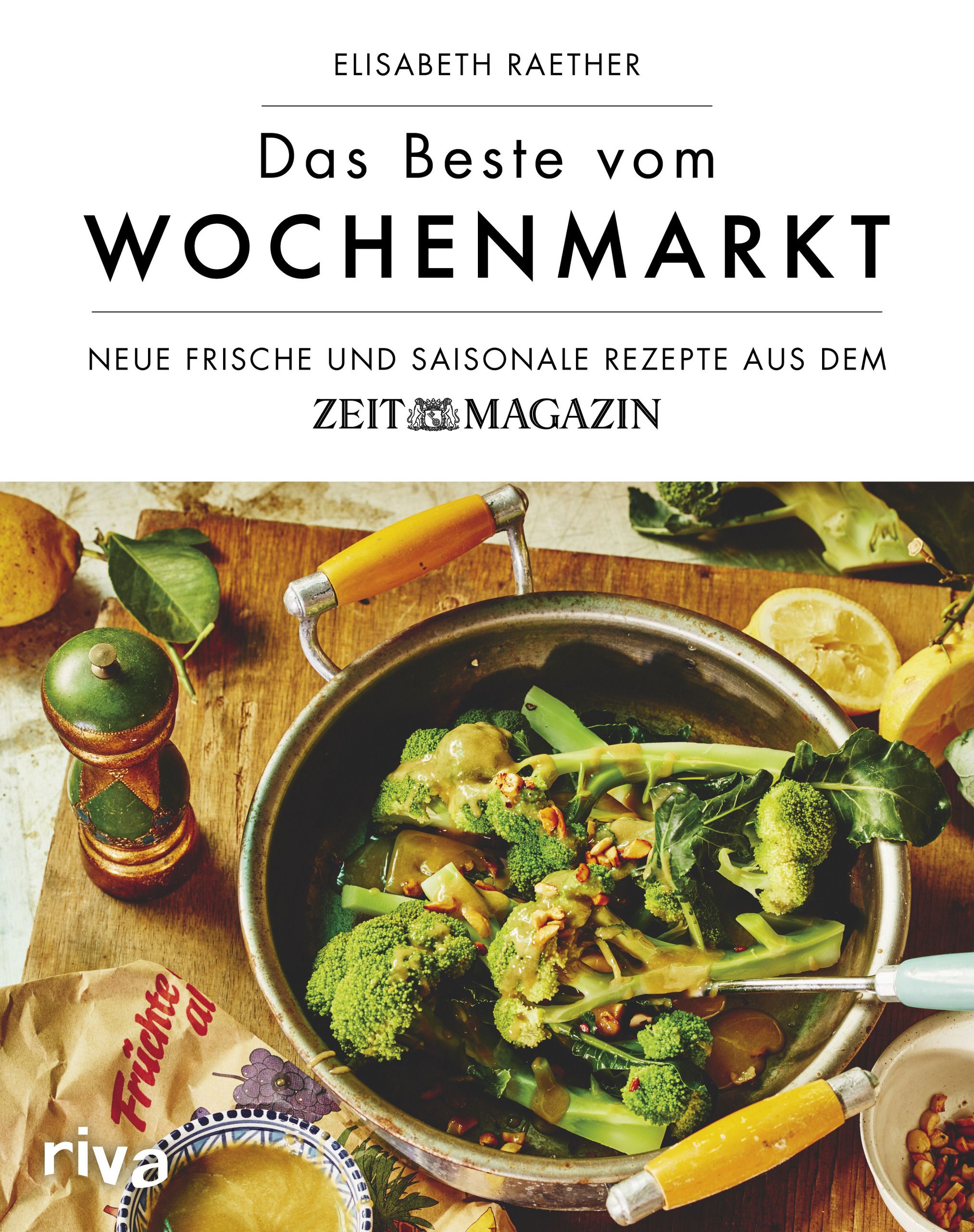 Kochbuch "Das Beste vom Wochenmarkt" von Elisabeth Raether. Auf dem Cover steht "Neue frische und saisonale Rezepte aus dem Zeit Magazin".