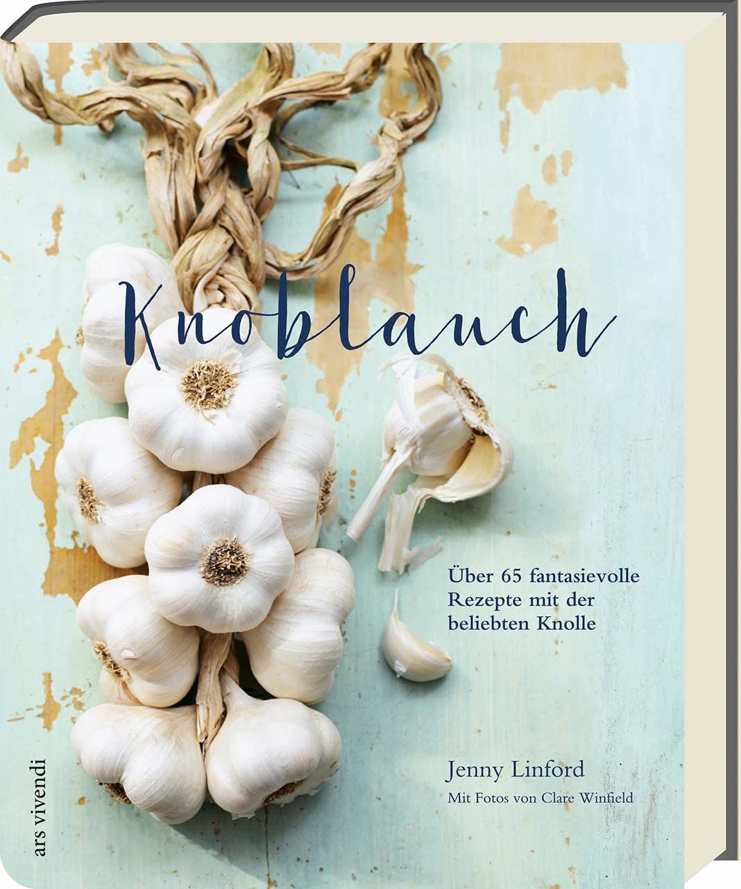 Buchcover mit Knoblauch-Motiv. Titel: Knoblauch. Autorin: Jenny Linford. Aufschrift: Über 65 fantasievolle Rezepte mit der beliebten Knolle.