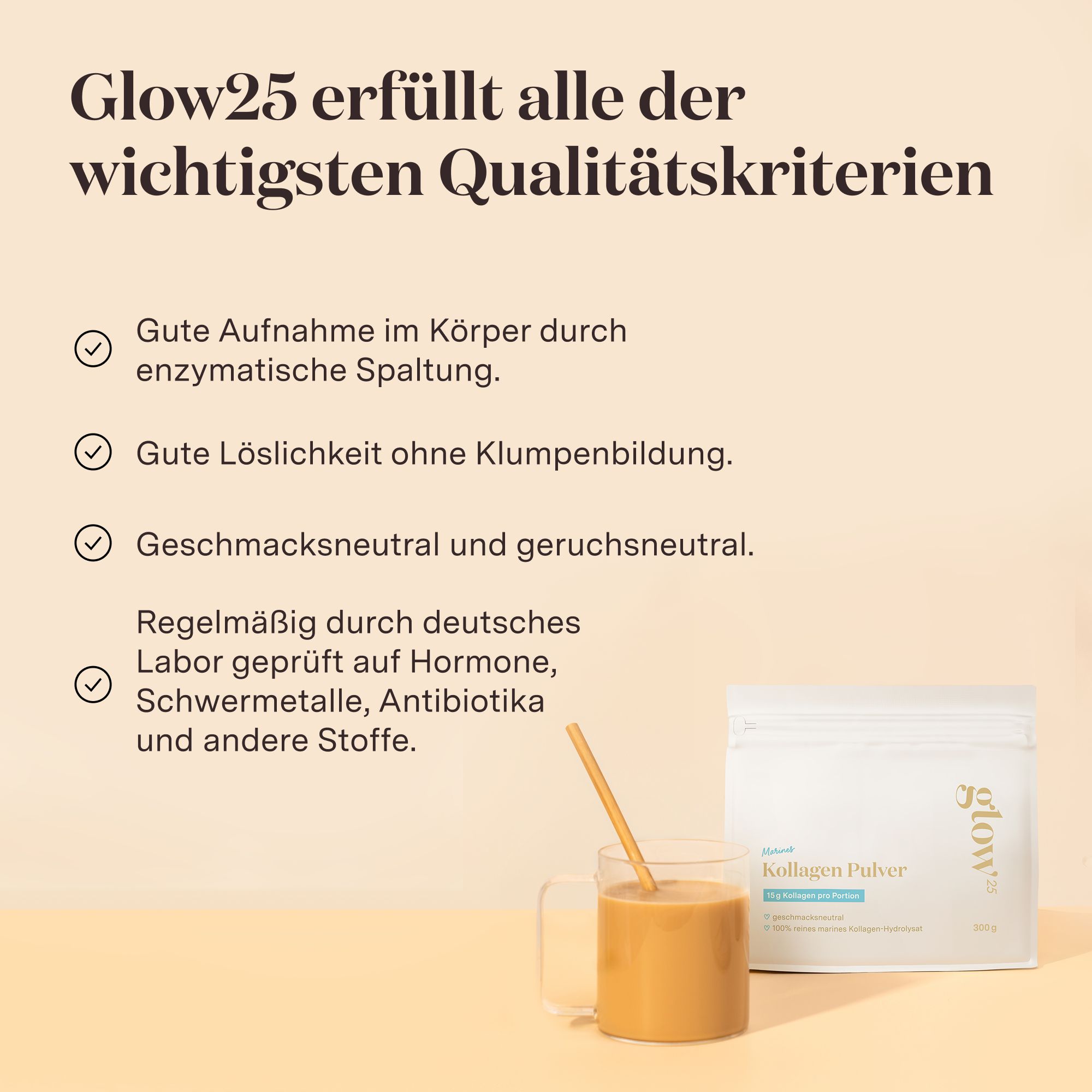 Glas mit Getränk und Strohhalm. Text: Glow25 erfüllt alle wichtigsten Qualitätskriterien. Auflistung von Eigenschaften.
