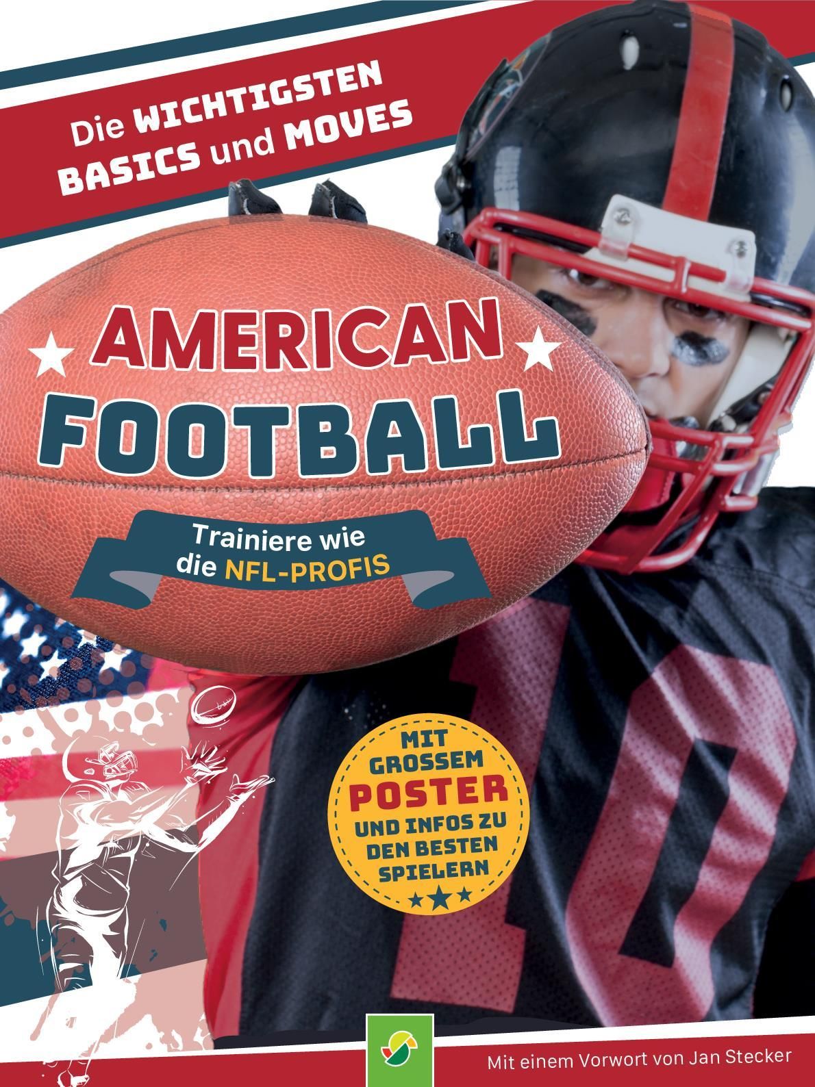 American Football - Trainiere wie die NFL-Profis Mit Poster & Infos zu den besten Spielern. Fan-G...