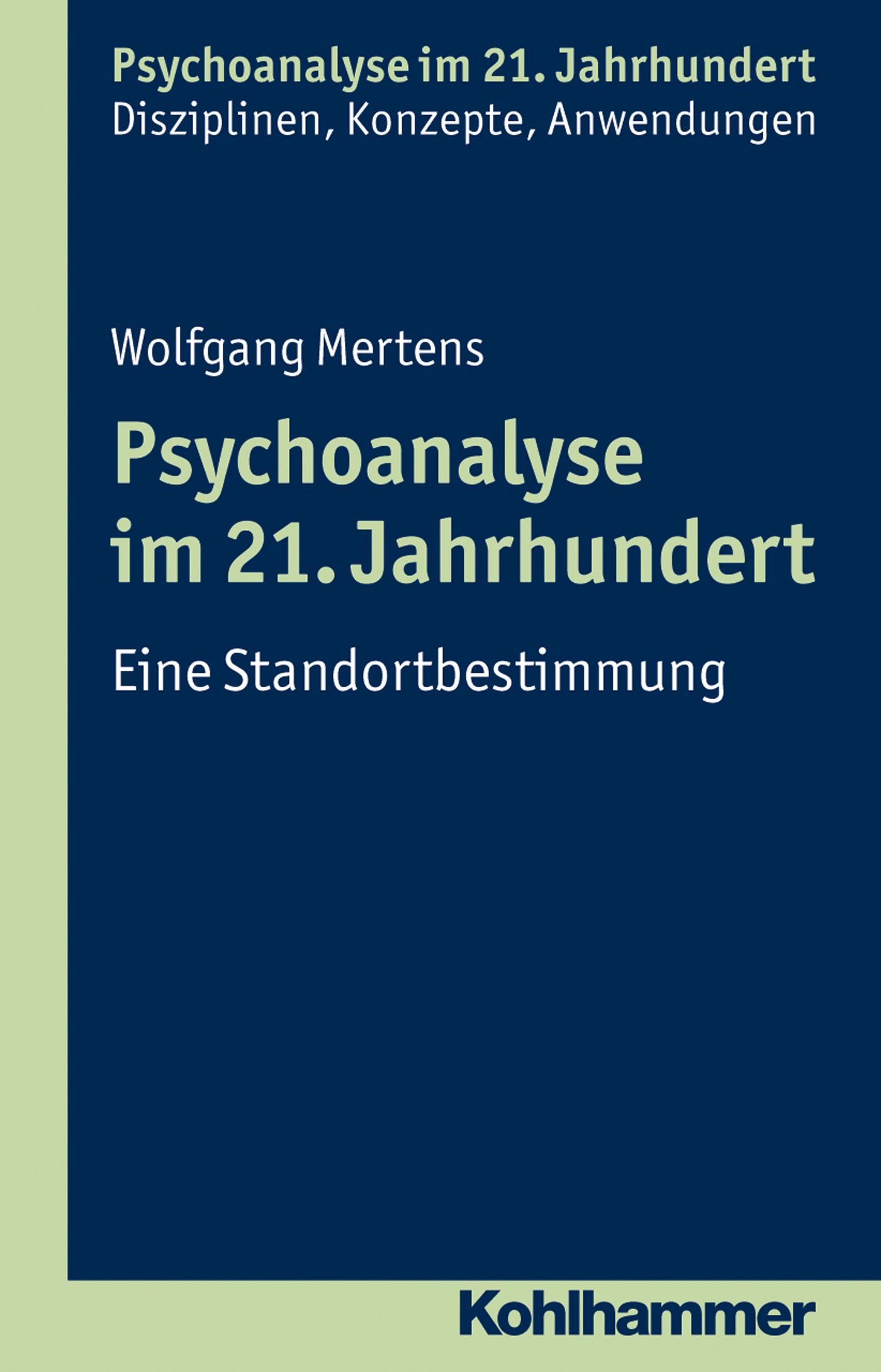 Buchcover: Psychoanalyse im 21. Jahrhundert. Titel, Autor Wolfgang Mertens, Verlag Kohlhammer. Blauer Hintergrund, weiße Schrift.