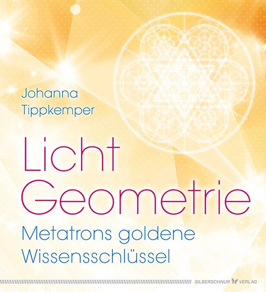 Buchcover mit Titel "Licht Geometrie". Autorin: Johanna Tippkemper. Untertitel: Metatrons goldene Wissensschlüssel. Verlagssignet.