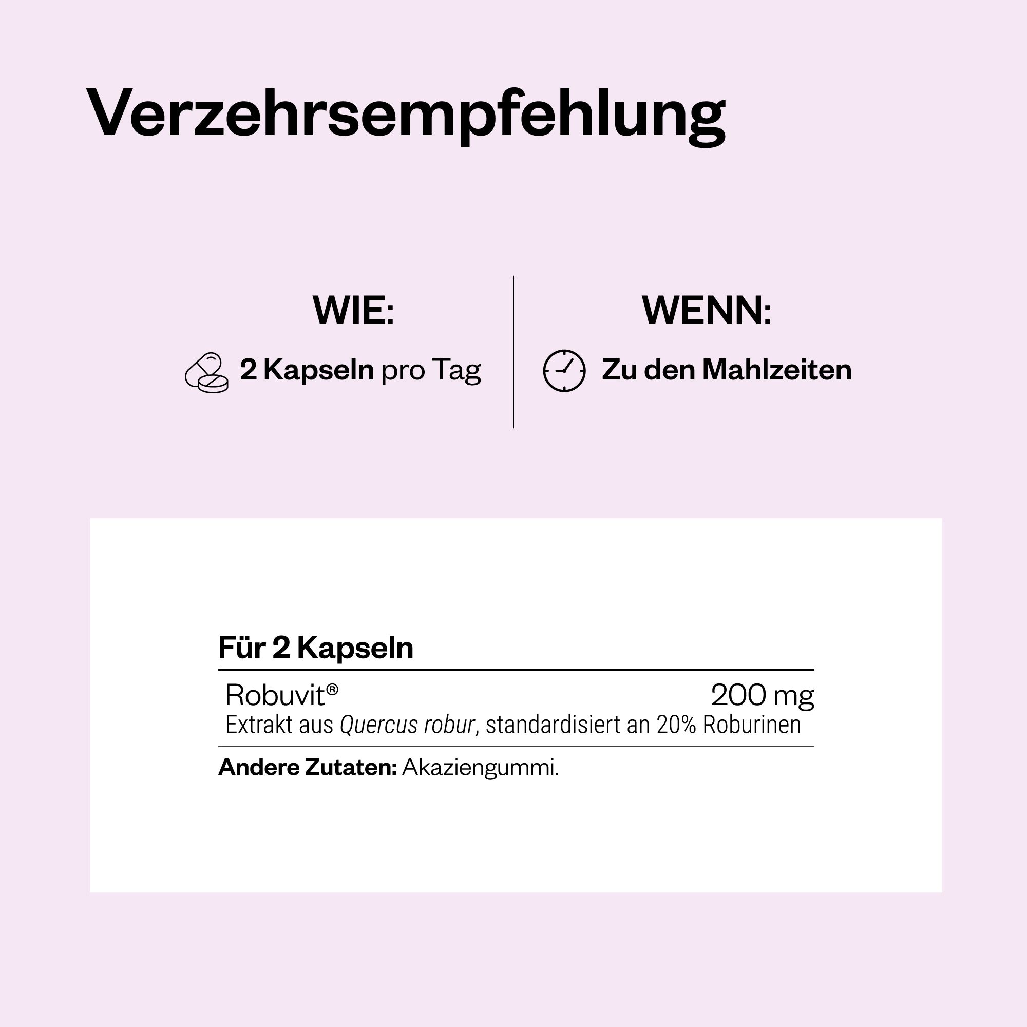 Informationen zur Verzehrempfehlung von Robuvit®. 2 Kapseln pro Tag zu den Mahlzeiten. 200 mg pro 2 Kapseln.