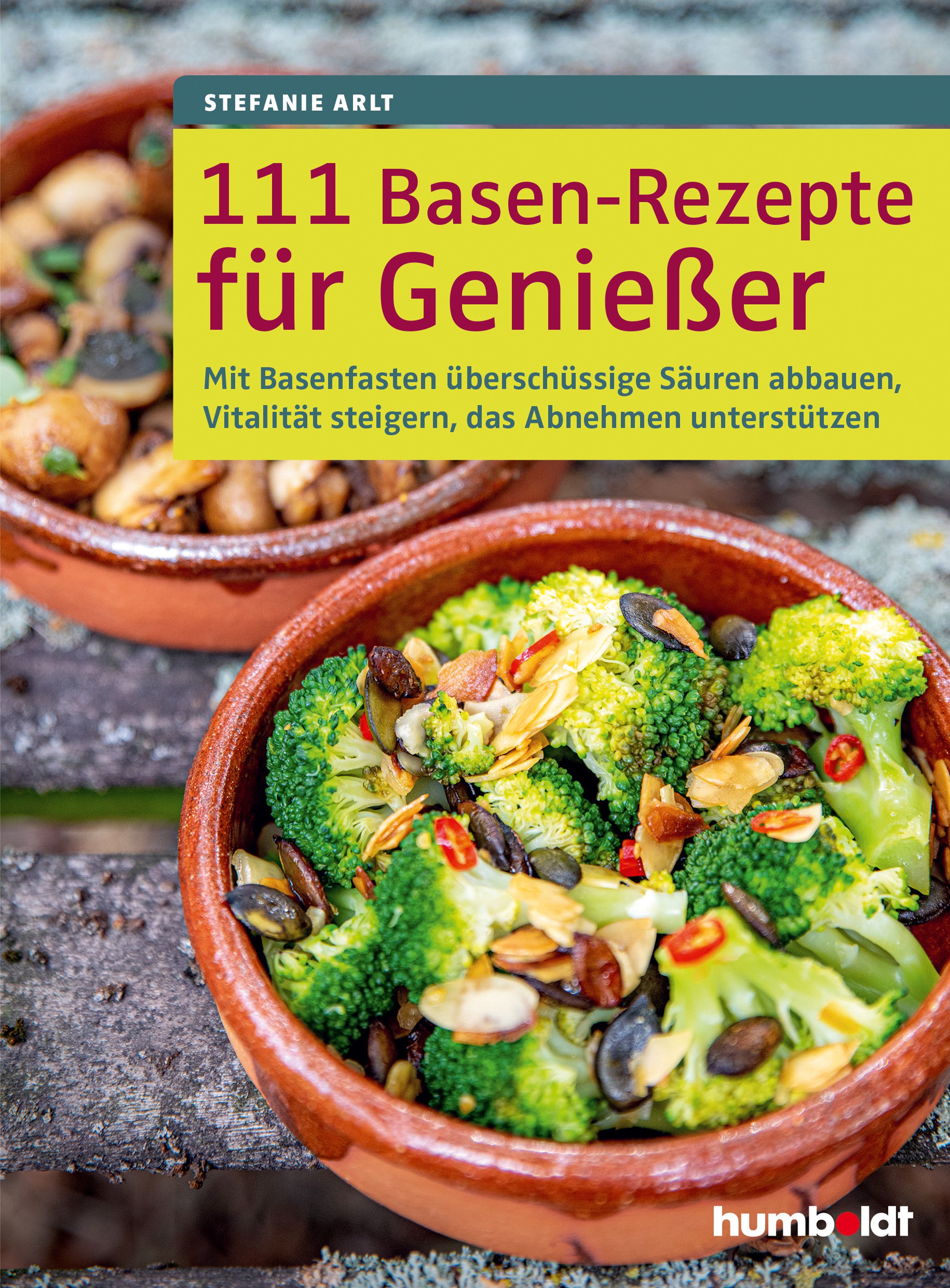 Buchcover mit Titel: 111 Basen-Rezepte für Genießer. Autor: Stefanie Arlt. Gezeigt werden zwei Schalen mit Essen.