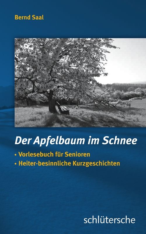 Buchcover mit Titel "Der Apfelbaum im Schnee". Autor: Bernd Saal. Verlag: schlütersche. Untertitel: Vorlesebuch für Senioren.